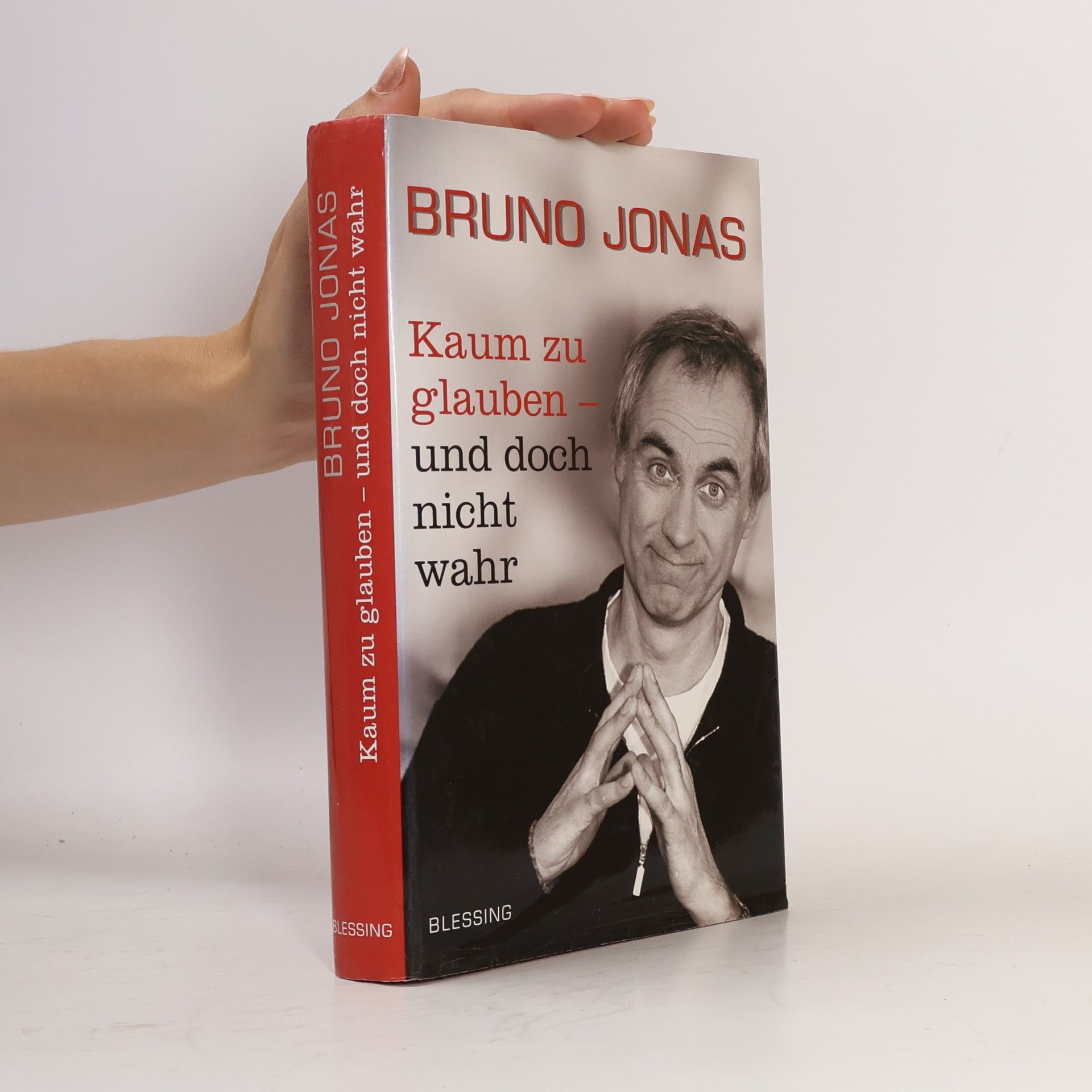Bruno Jonas Kaum zu glauben - und doch nicht wahr