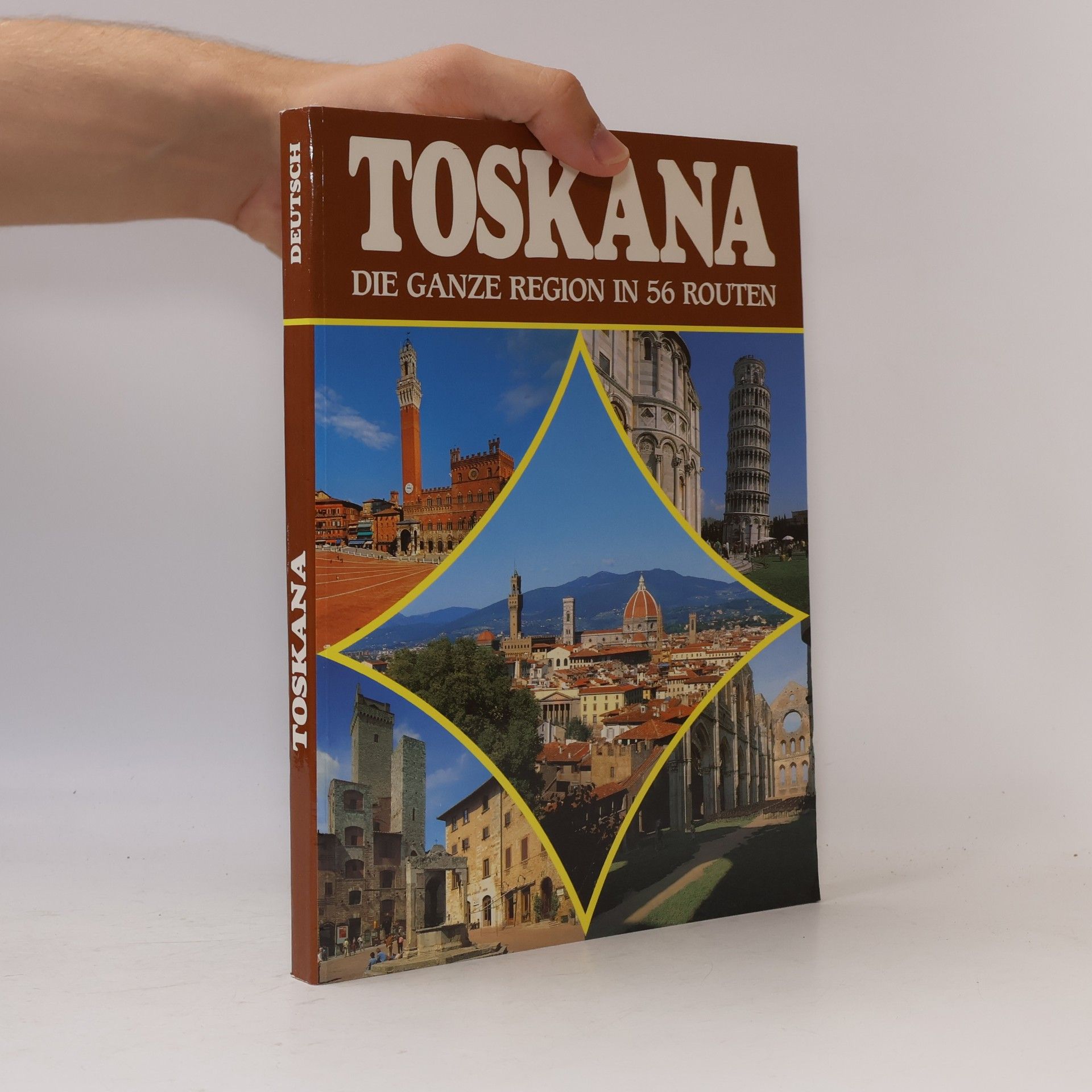 Toskana. Die Ganze Region in 56 Routen