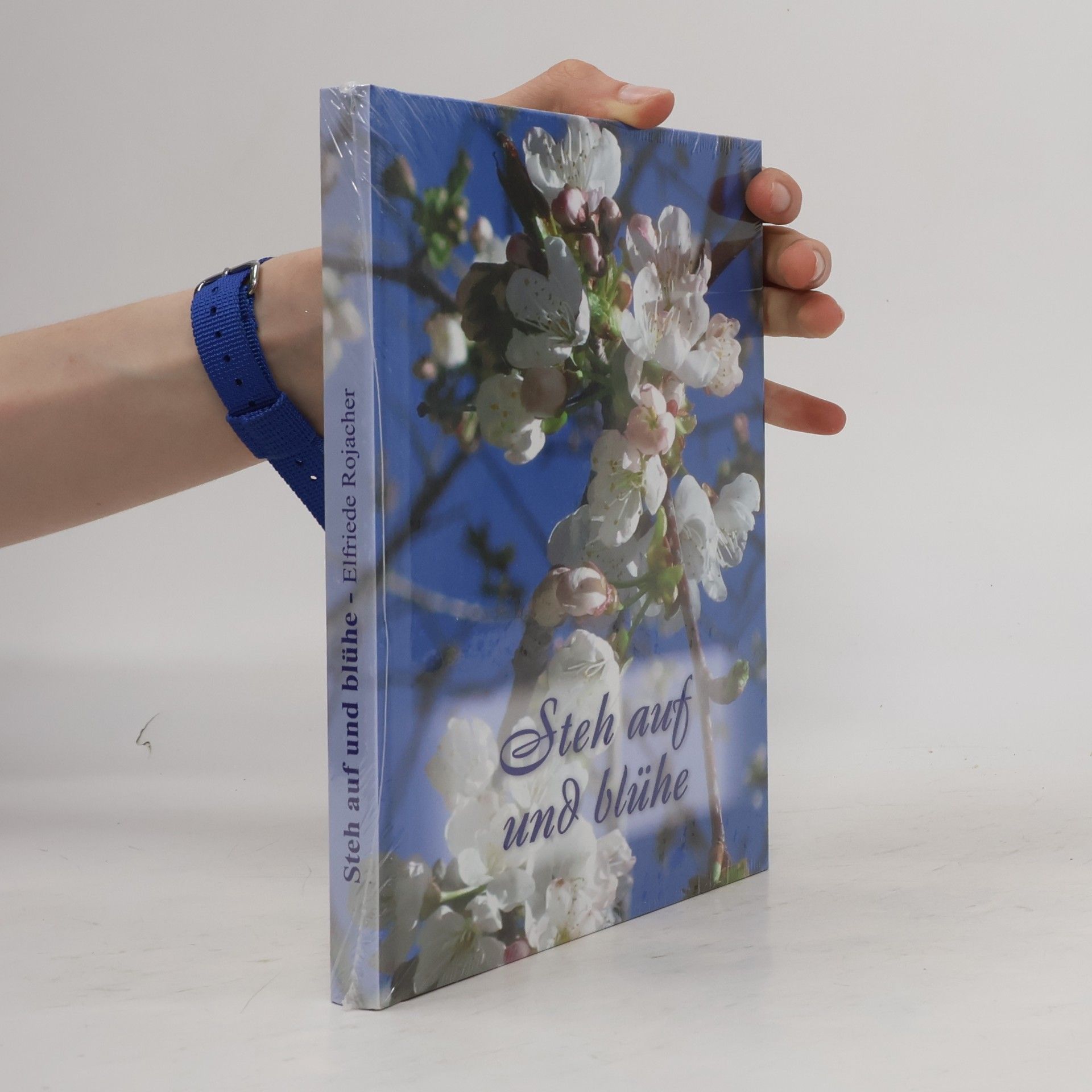 Elfriede Rojacher Steh auf und blühe