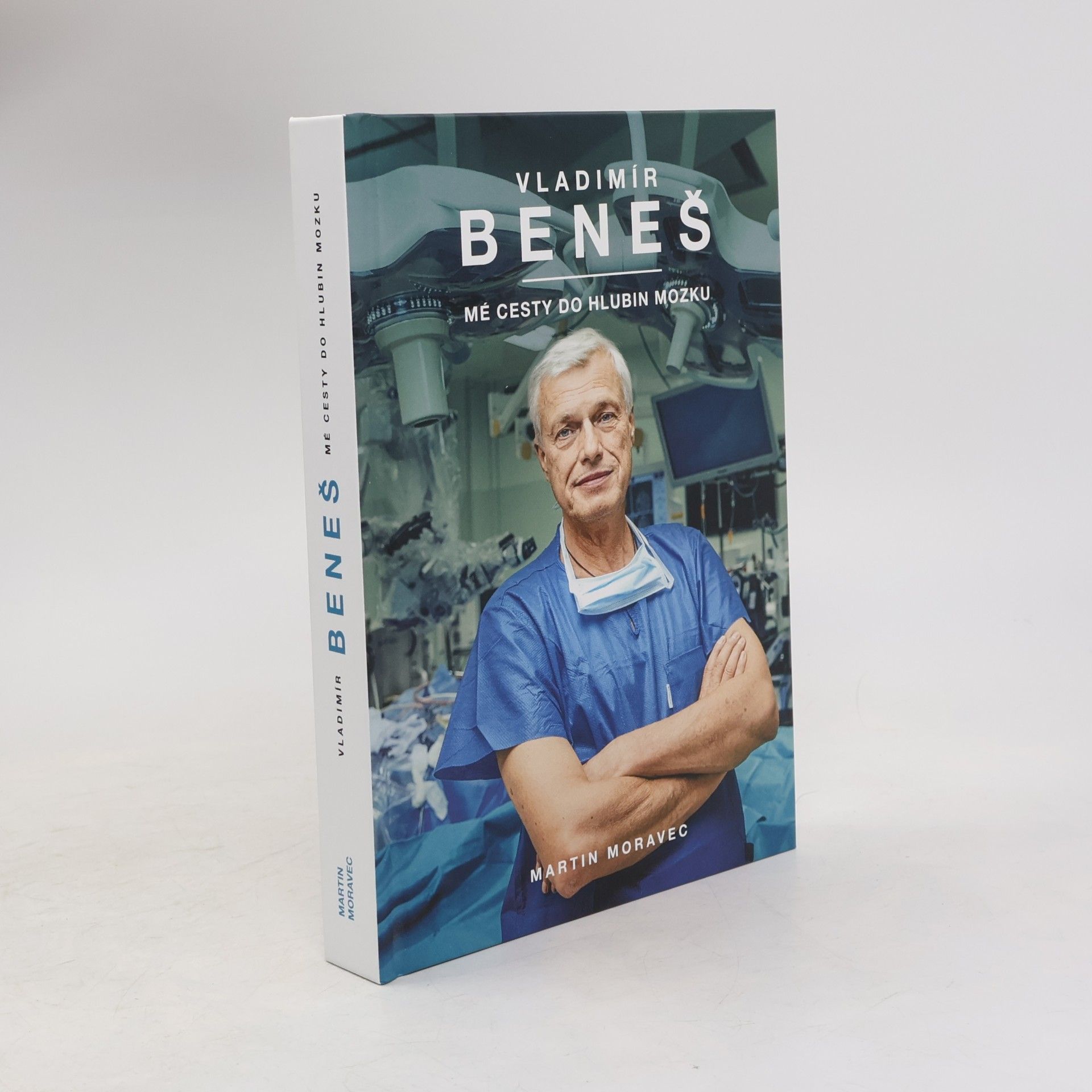 Martin Moravec Vladimír Beneš. Mé cesty do hlubin mozku