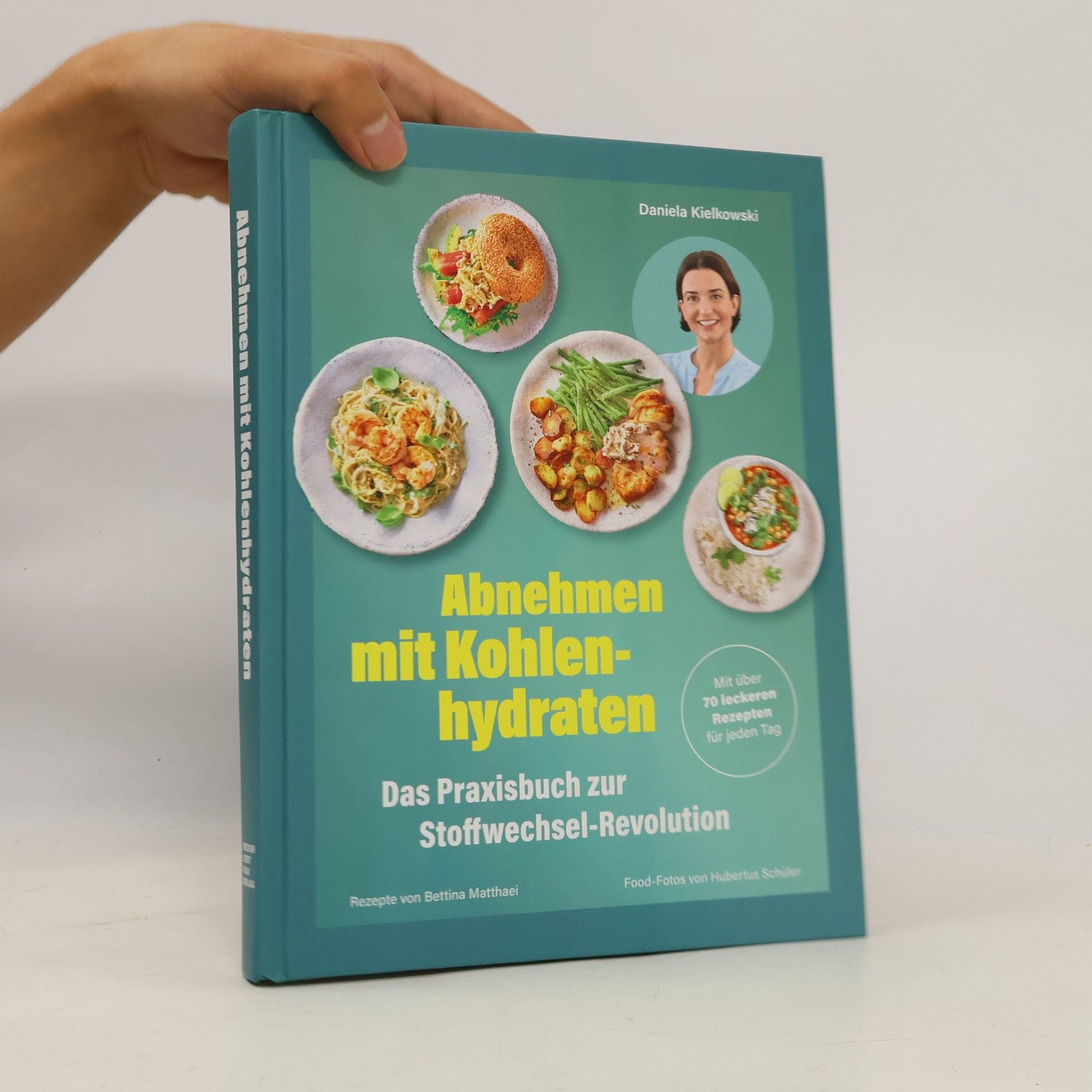 Abnehmen mit Kohlenhydraten – Das Praxisbuch zur Stoffwechsel-Revolution. Mit über 70 leckeren Rezepten für jeden Tag