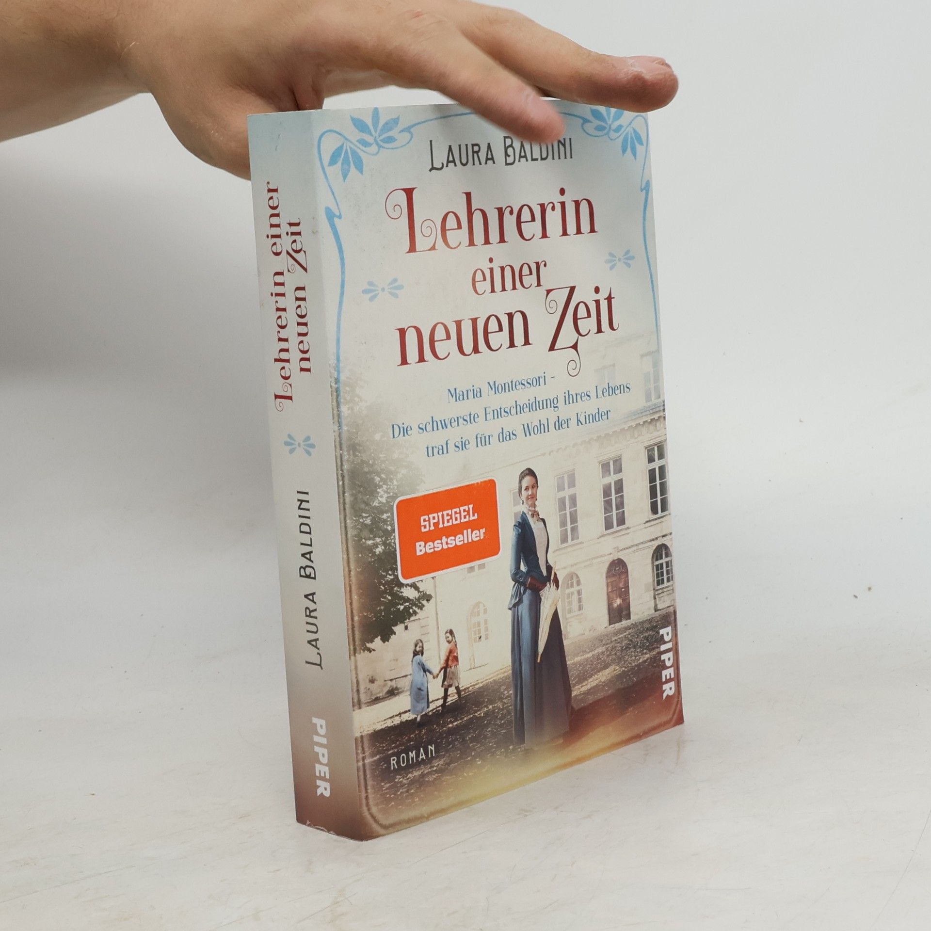 Laura Baldini Lehrerin einer neuen Zeit : Maria Montessori - die schwerste Entscheidung ihres Lebens traf sie für das Wohl der Kinder