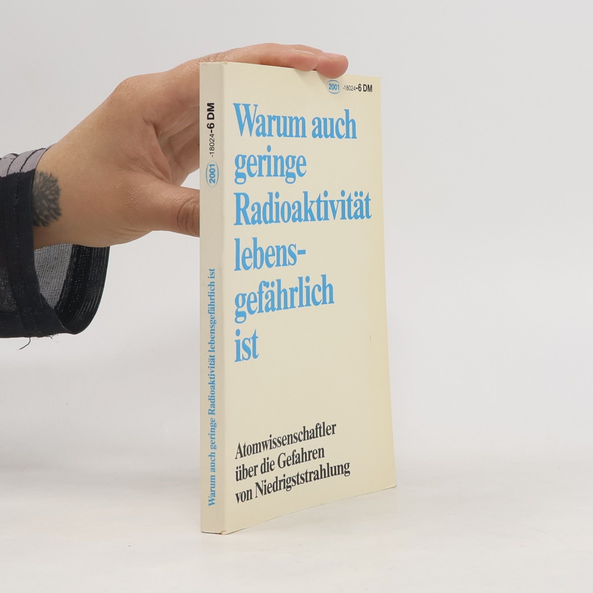 Kolektiv autorů Warum auch geringe Radioaktivität lebensgefährlich ist