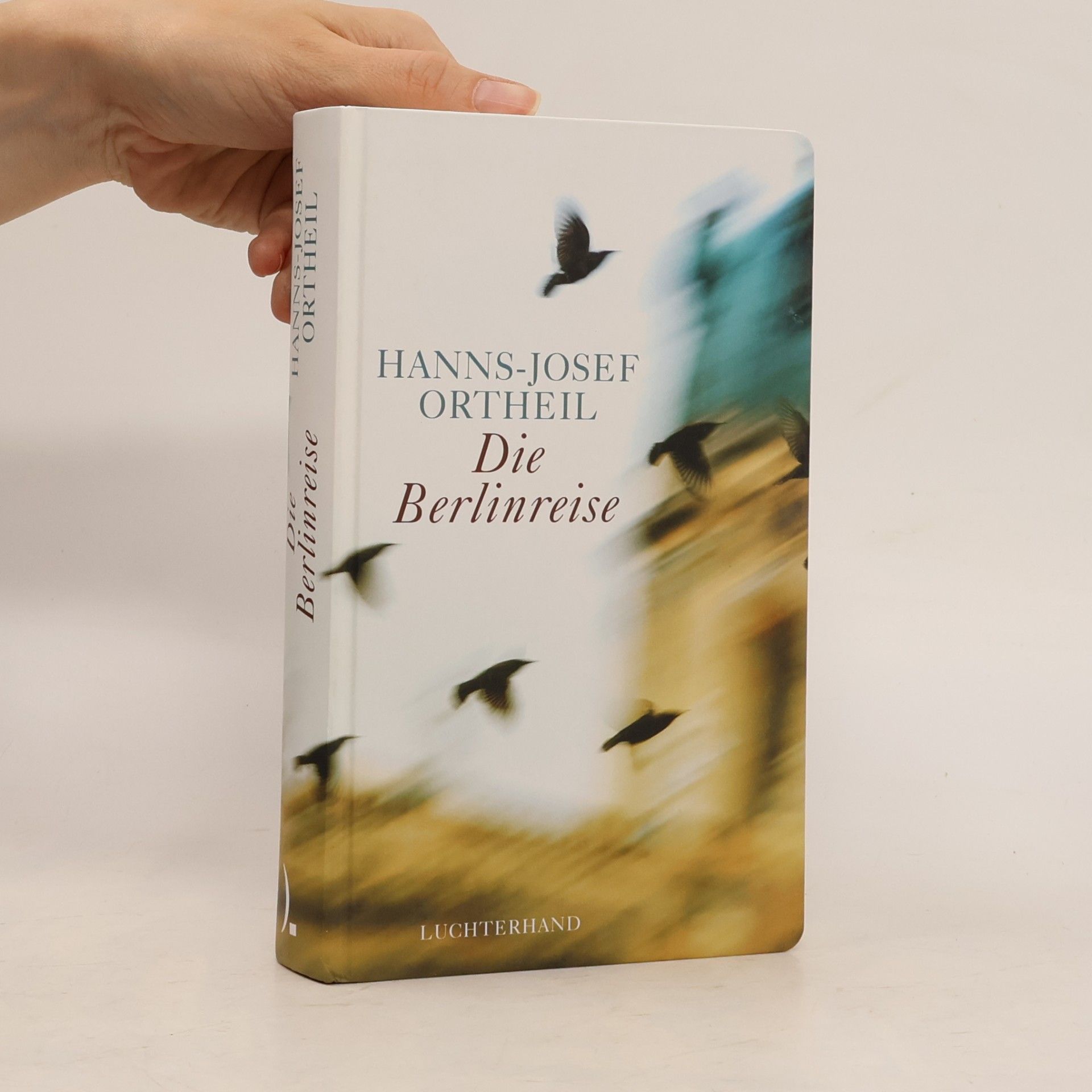 Hanns-Josef Ortheil Die Berlinreise