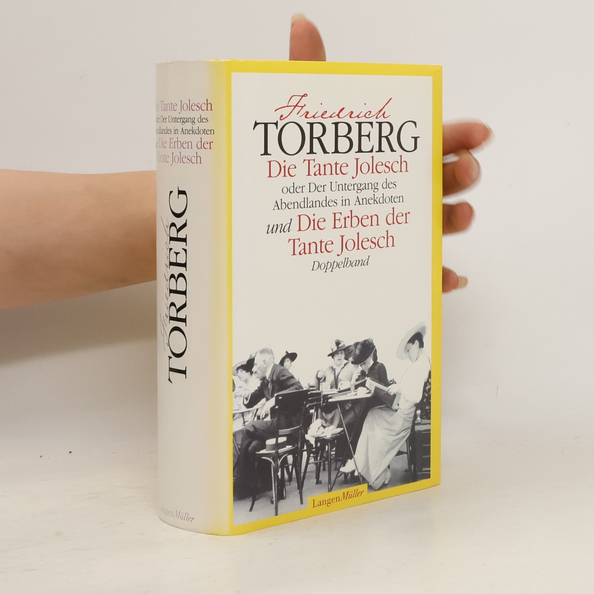 Friedrich Torberg Die Tante Jolesch oder der Untergang des Abendlandes in Anekdoten und Die Erben der Tante Jolesch