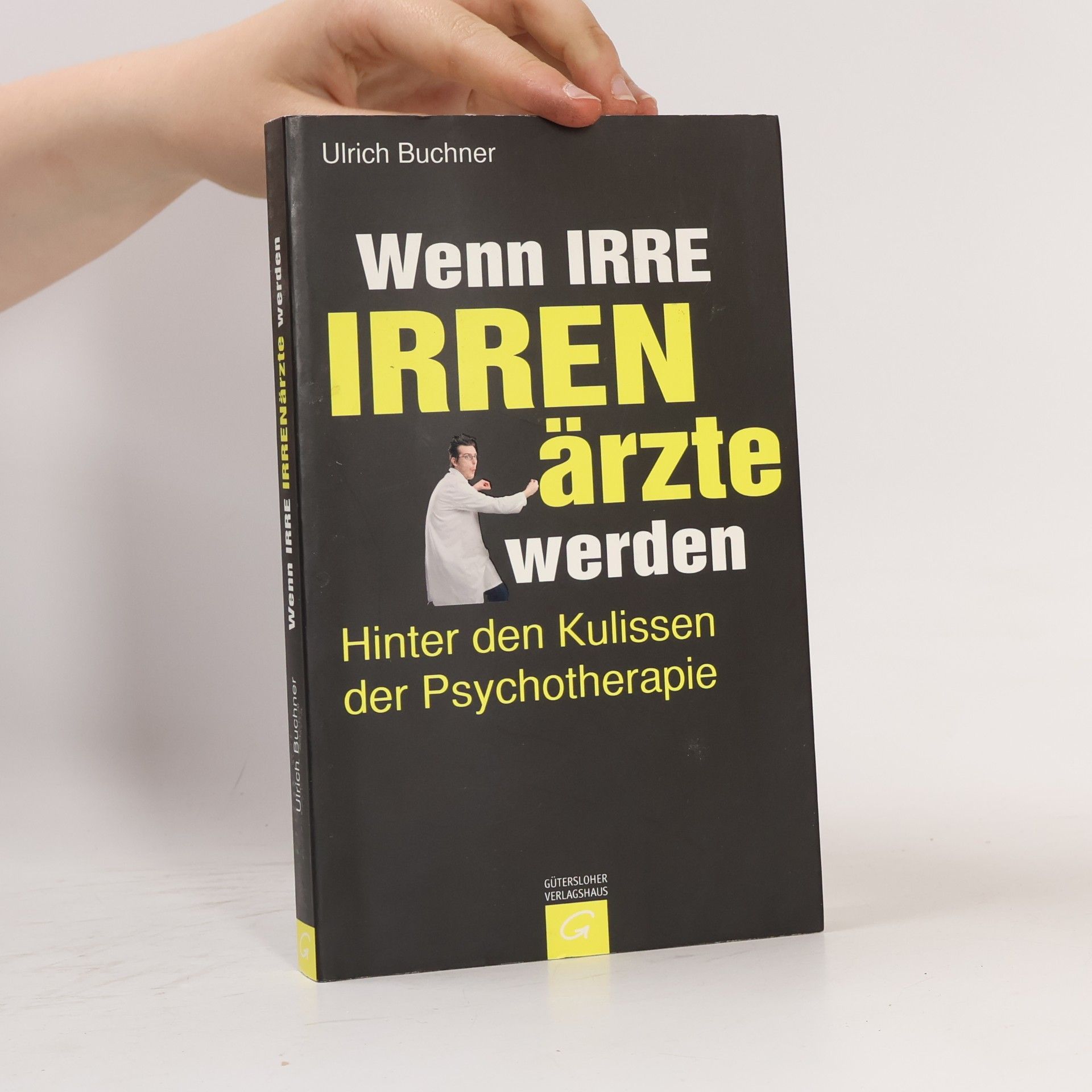 Ulrich Buchner Wenn Irre Irrenärzte werden