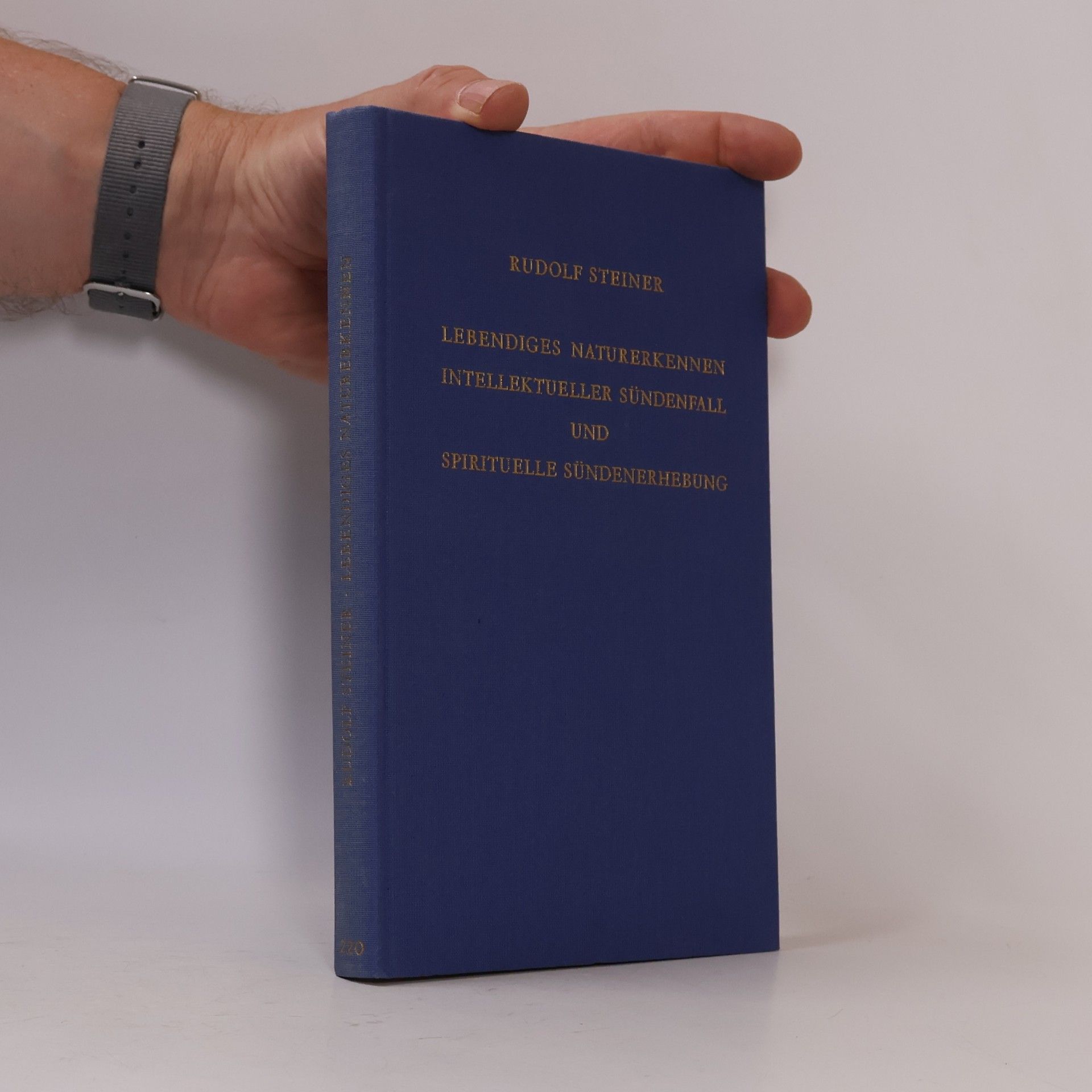 Rudolf Steiner Lebendiges Naturerkennen. Intellektueller Sündenfall und spirituelle Sündenerhebung