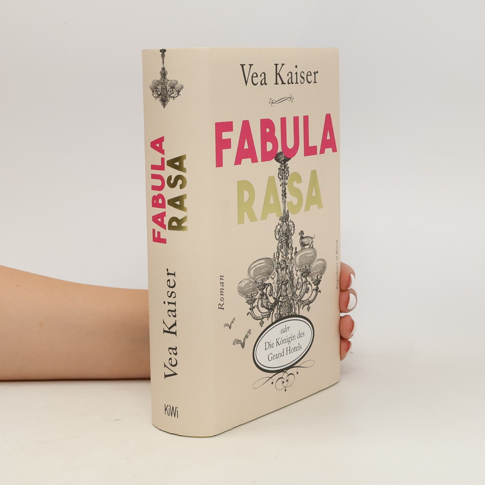Vea Kaiser Fabula Rasa oder die Königin des Grand Hotels