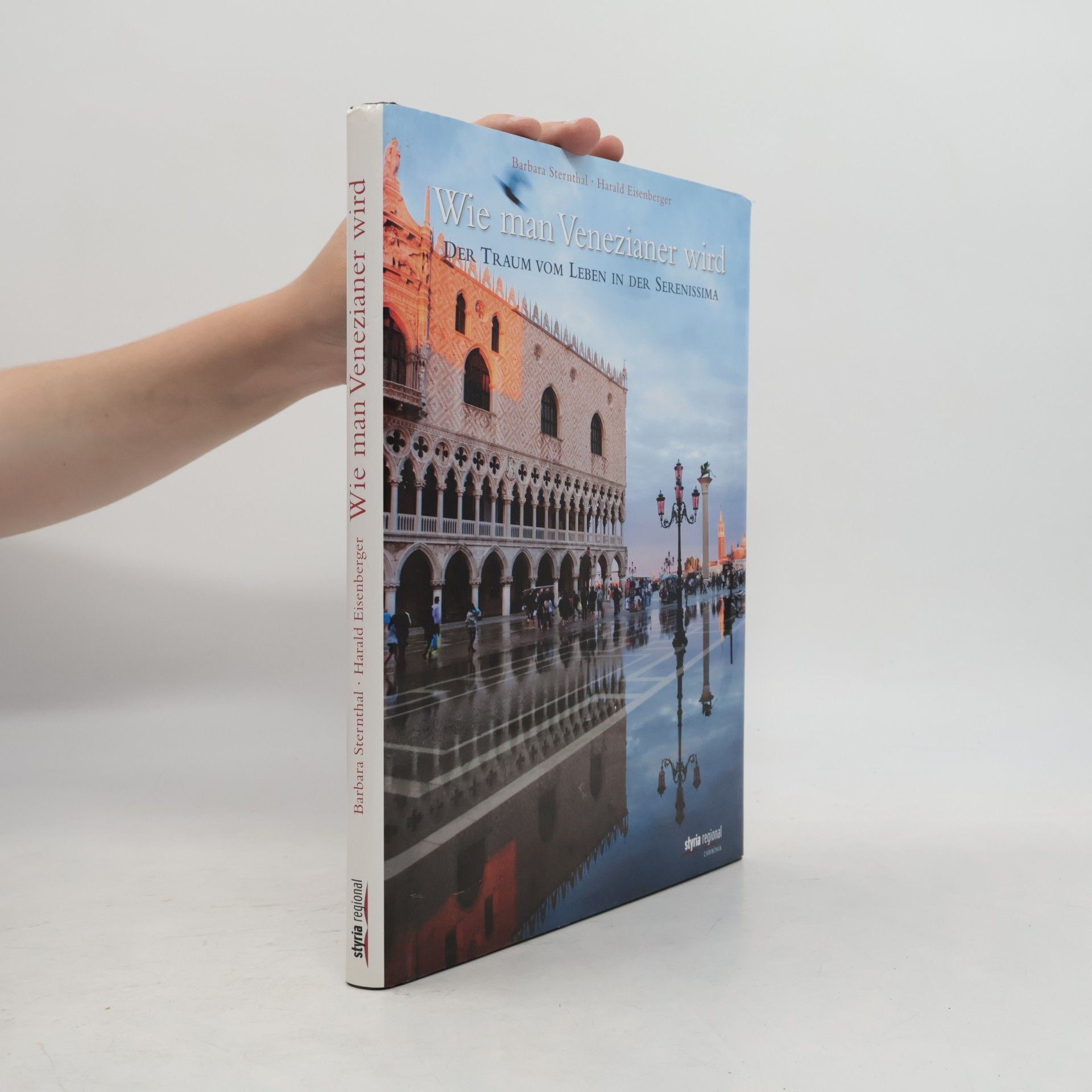 Harald Eisenberger Wie man Venezianer wird : der Traum vom Leben in der Serenissima