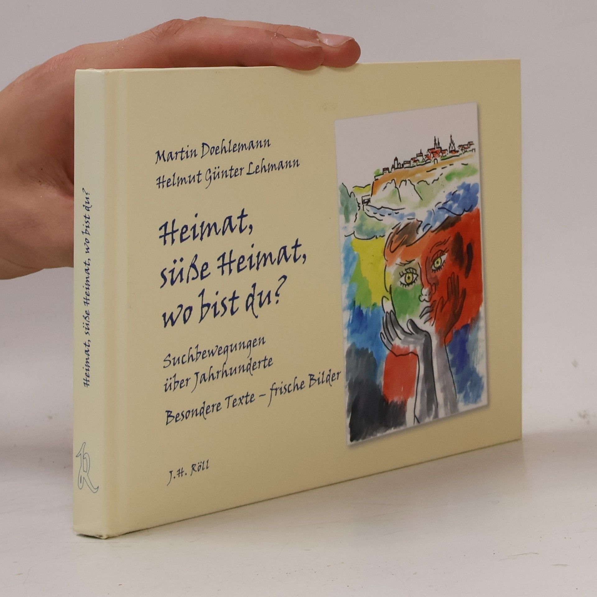 Helmut Günter Lehmann Heimat, süße Heimat, wo bist du?