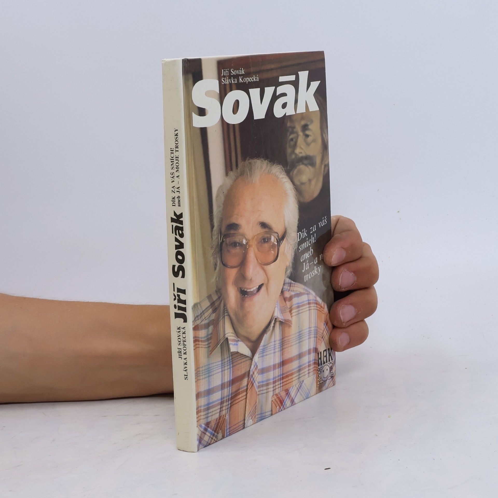 Jiří Sovák. Dík za váš smích! aneb Já - a moje trosky