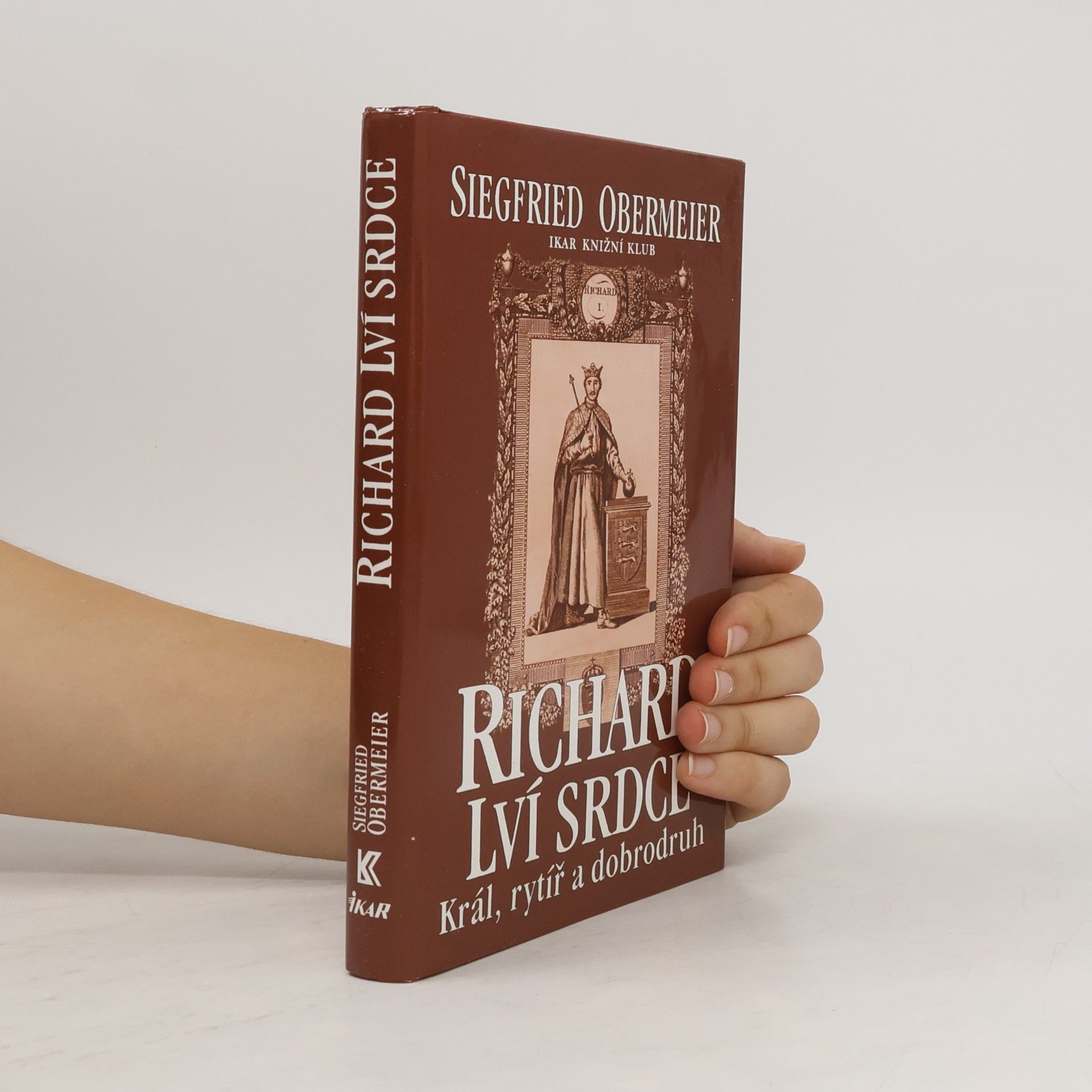 Siegfried Obermeier Richard Lví srdce. Král, rytíř, dobrodruh