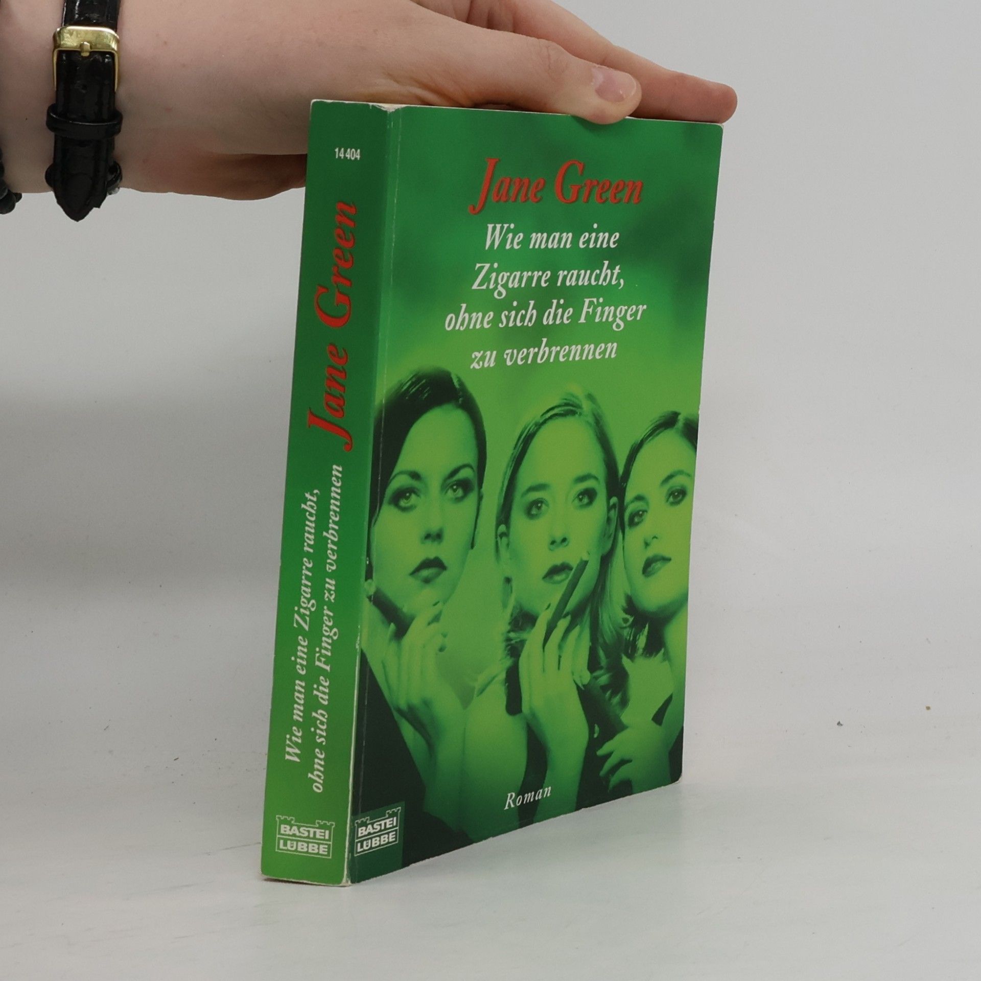 Jane Green Wie man eine Zigarre raucht, ohne sich die Finger zu verbrennen