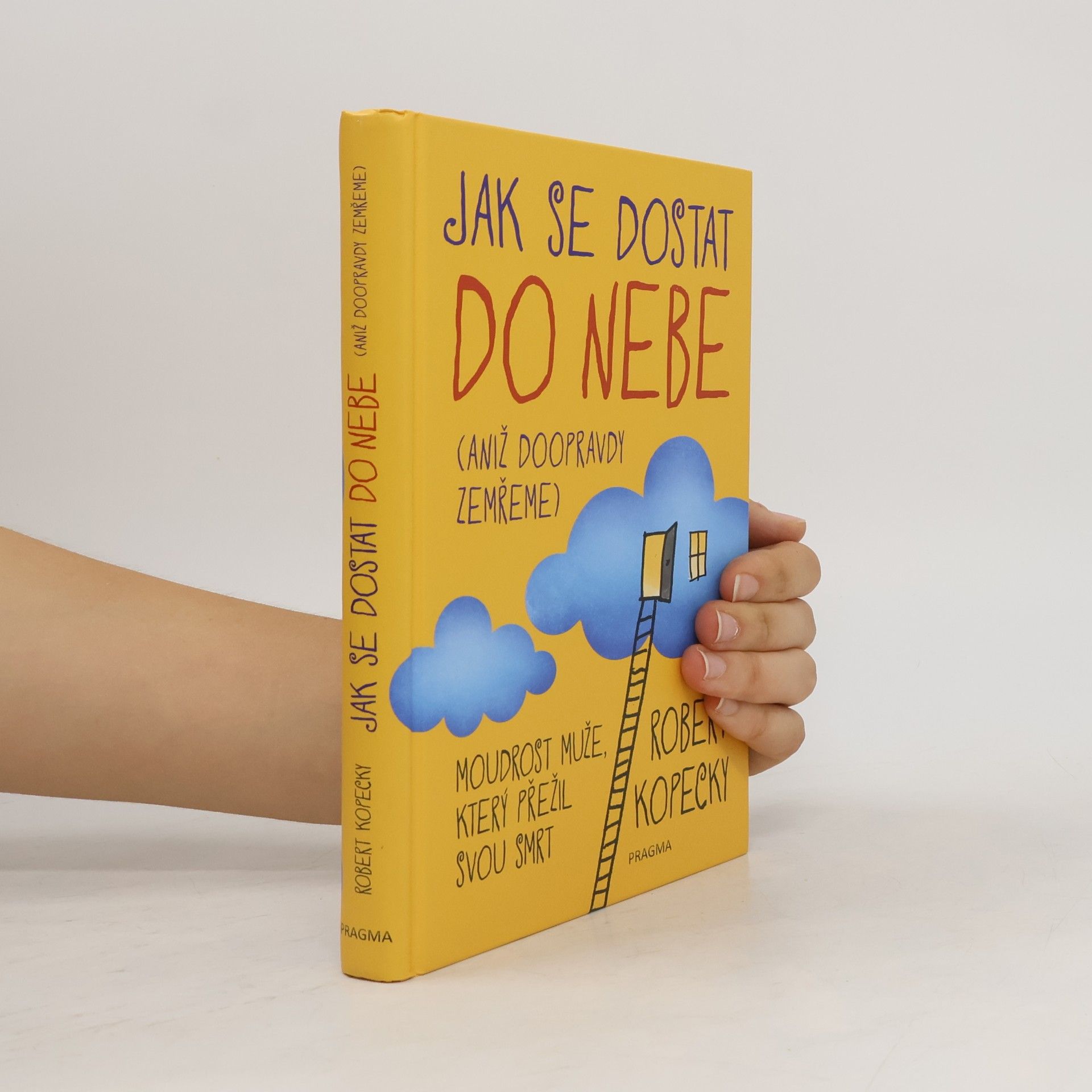 Robert Kopecky Jak se dostat do nebe (aniž doopravdy zemřeme)
