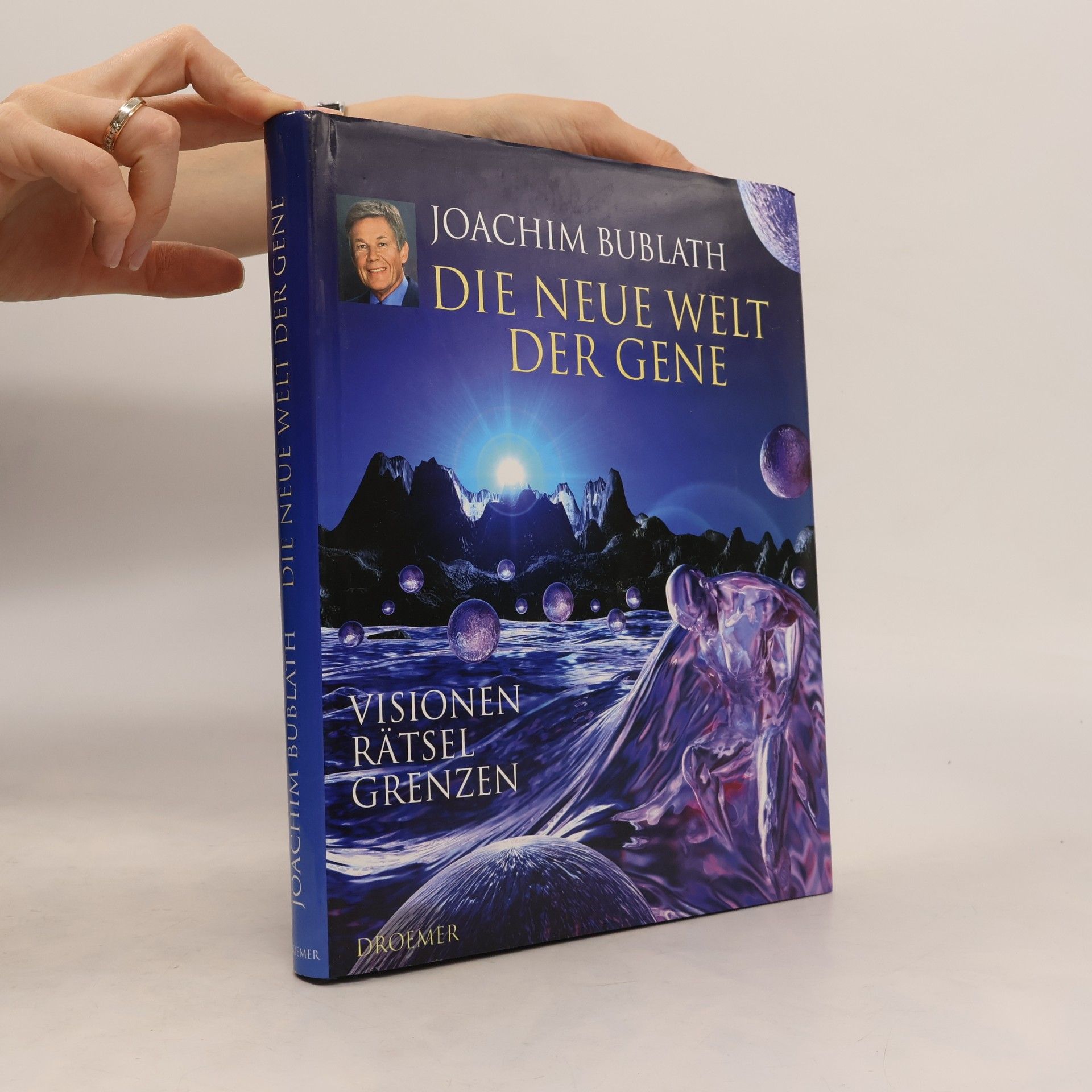Joachim Bublath Die neue Welt der Gene. Visionen. Rätsel. Grenzen