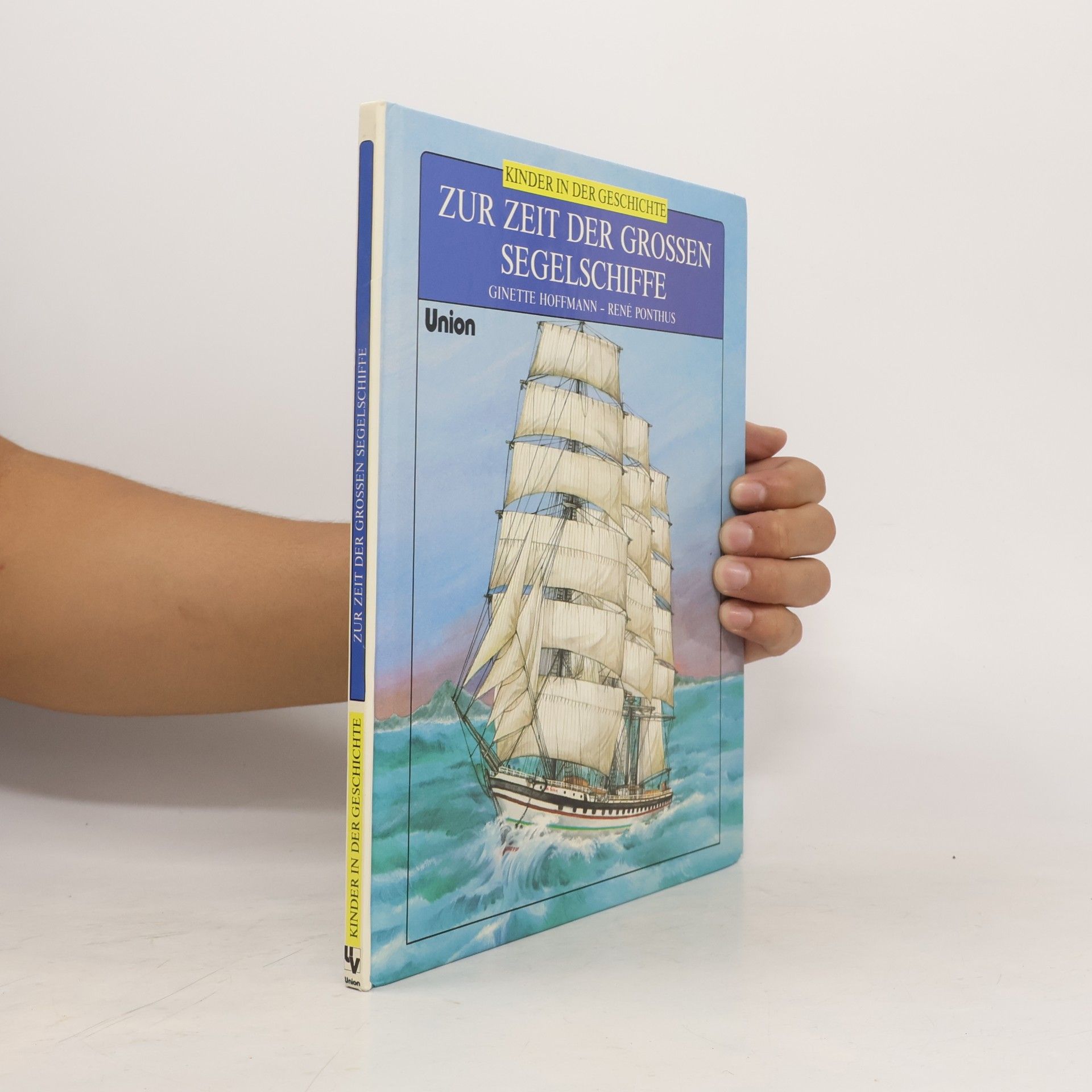 Ginette Hoffmann Kinder in der Geschichte - 3: Zur Zeit der grossen Segelschiffe