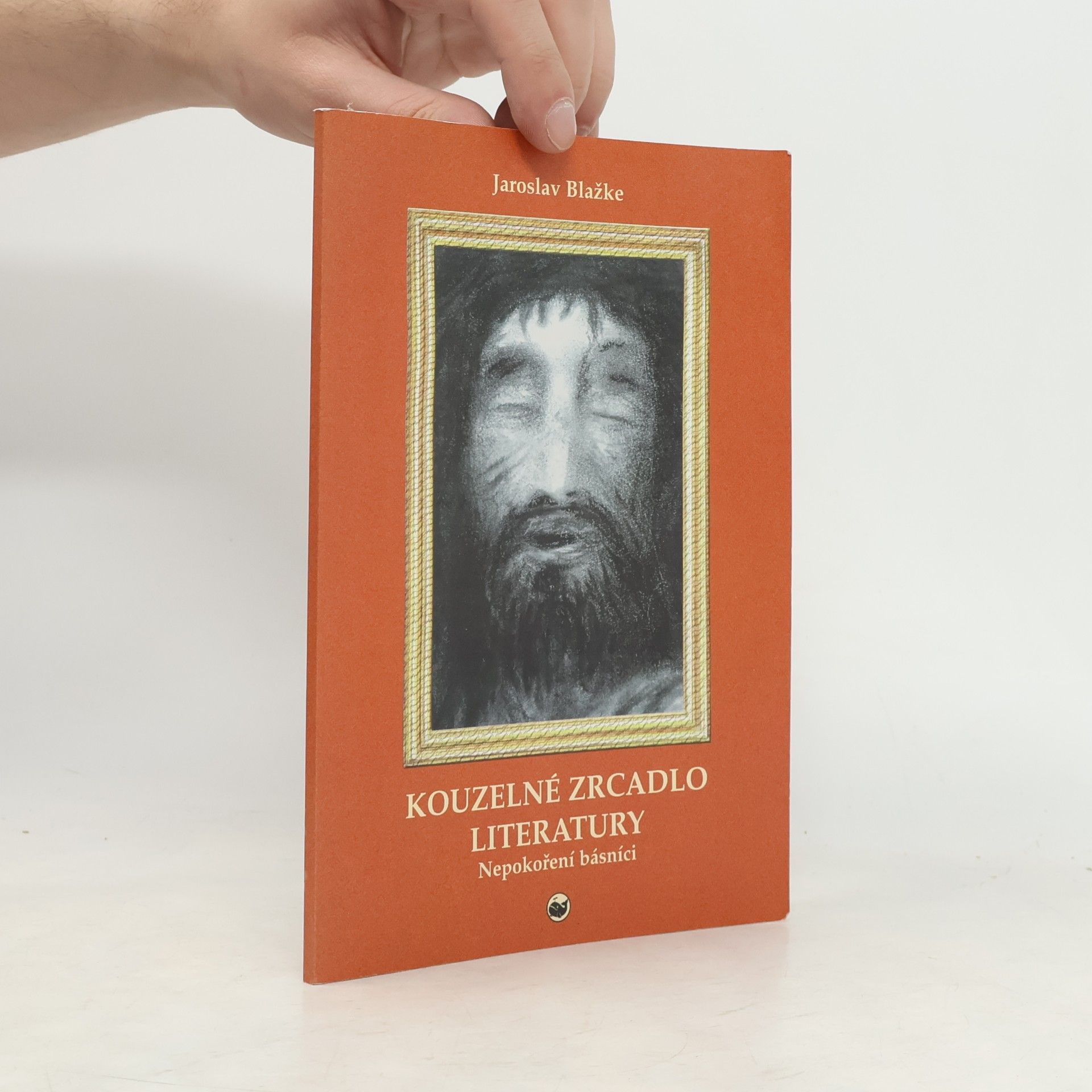 Jaroslav Blažke Kouzelné zrcadlo literatury - Nepokoření básníci