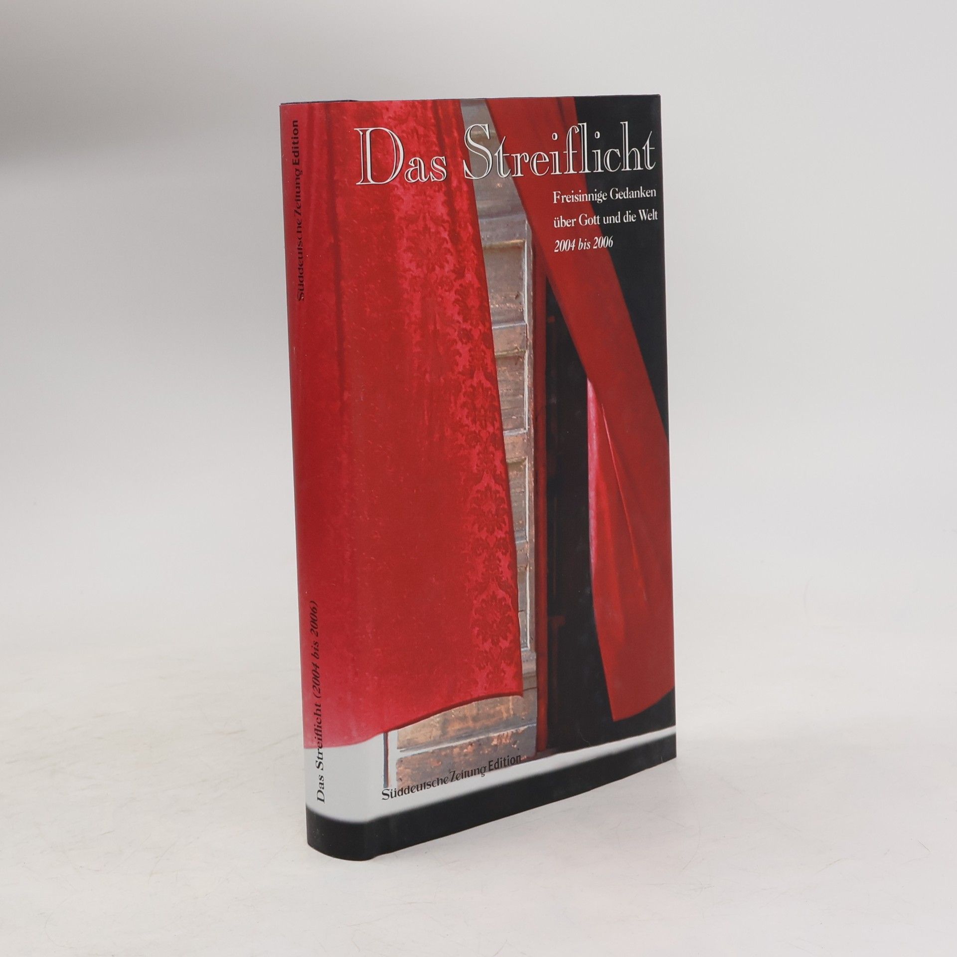Wolfgang M. Roth Das Streiflicht II. Freisinnige Gedanken über Gott und die Welt 2004 bis 2006