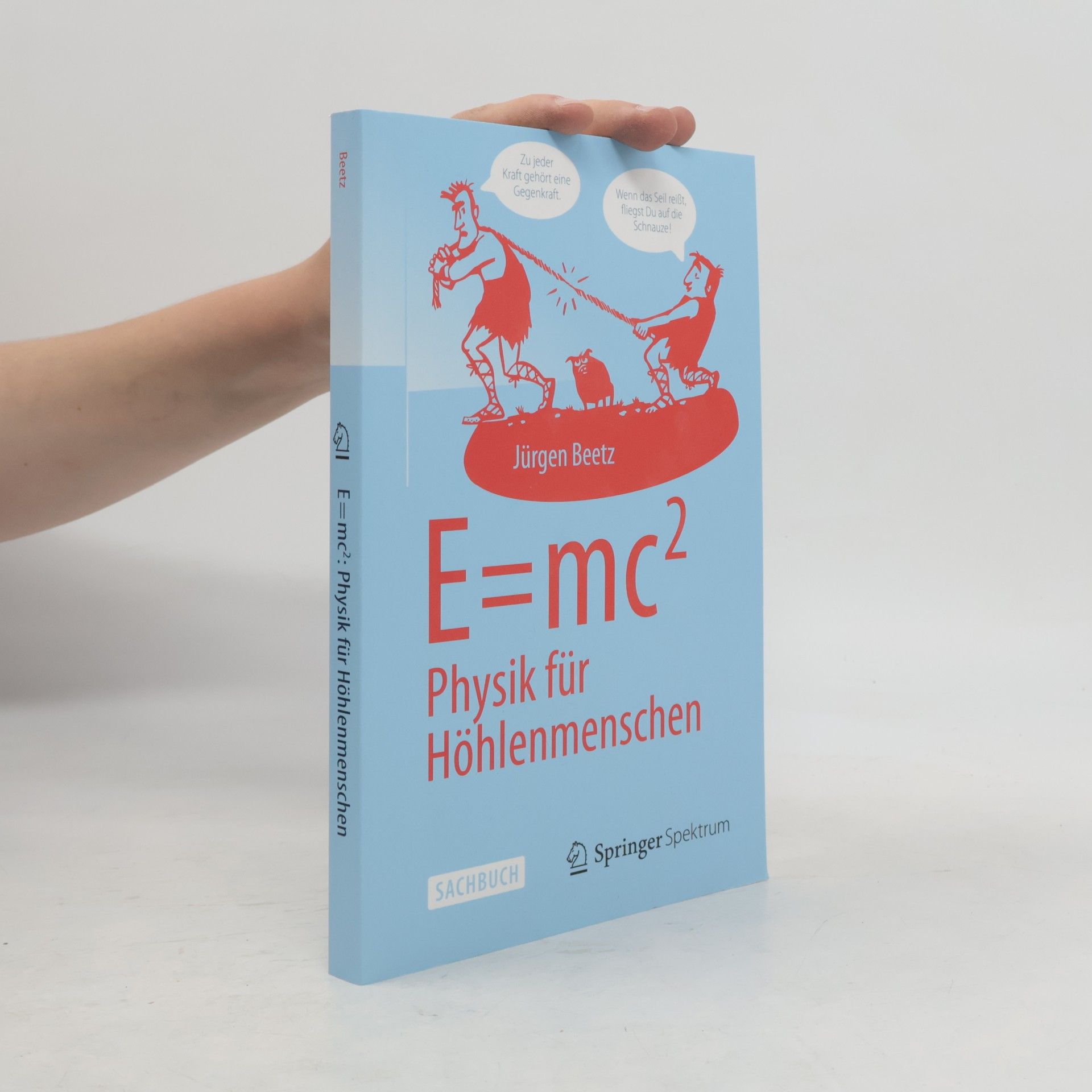 Jürgen Beetz E=mc2: Physik für Höhlenmenschen