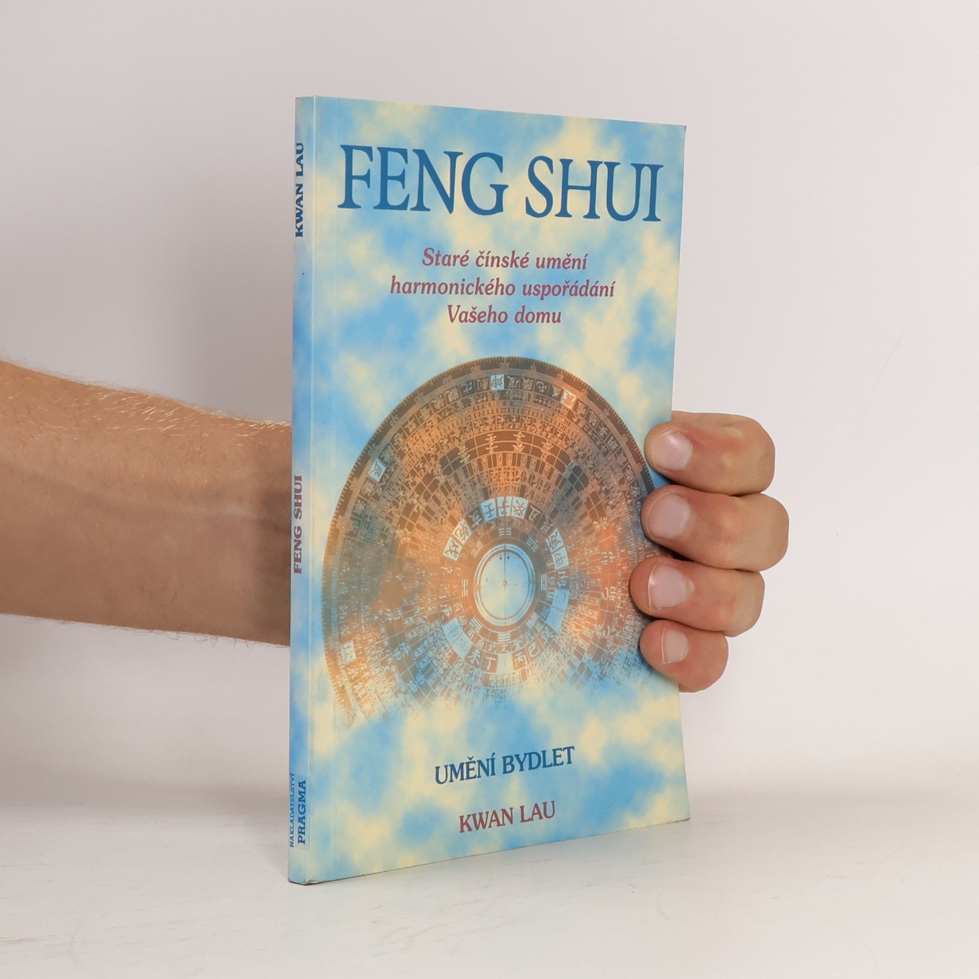 Kwan Lau Feng shui. Staré čínské umění harmonického uspořádání Vašeho domu