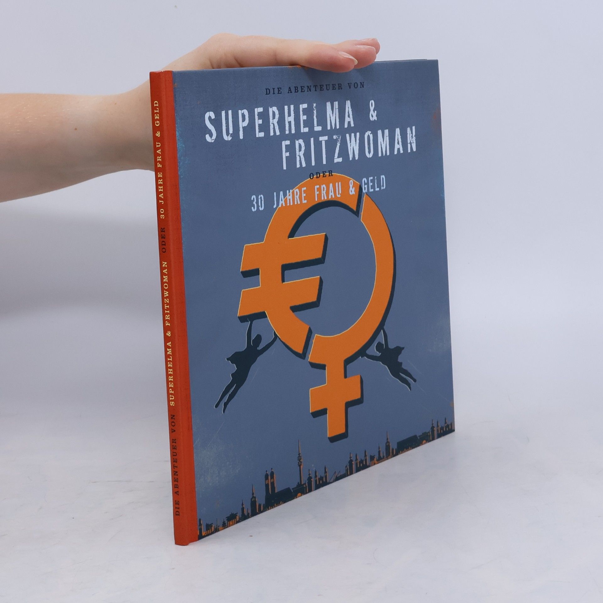 Die Abenteuer von Superhelma & Fritzwoman oder 30 Jahre Frau & Geld