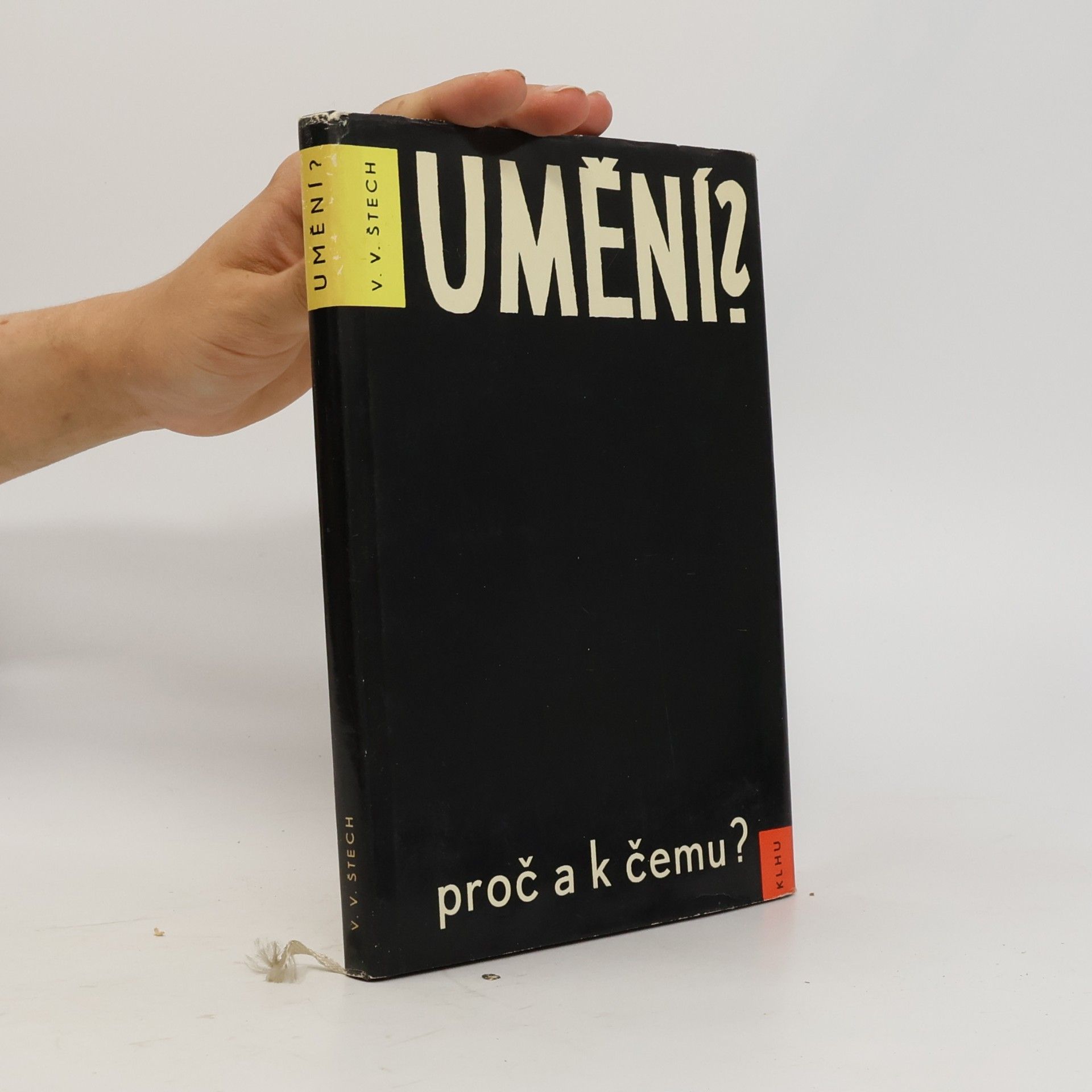 Václav Vilém Štech Umění? : Proč a k čemu?