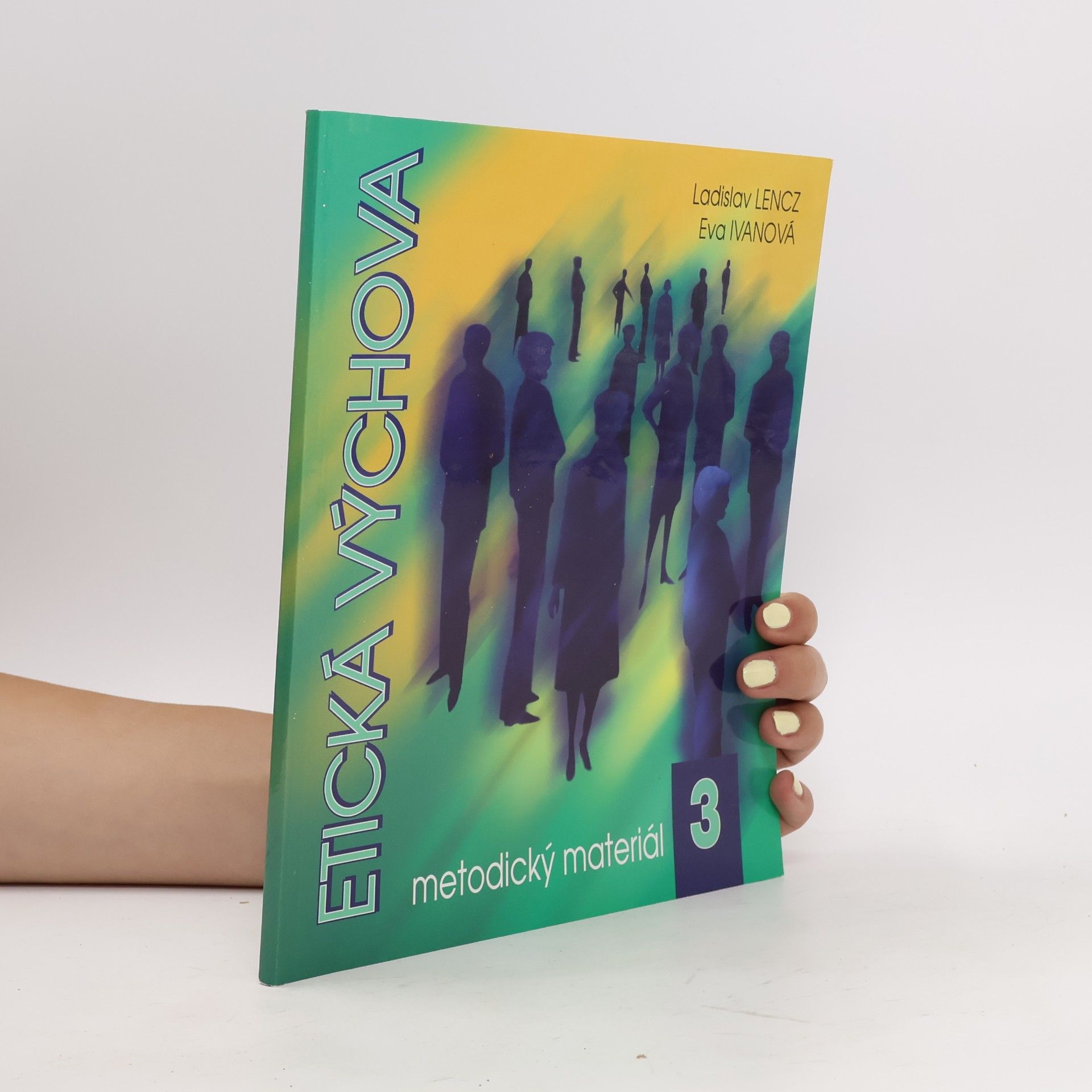 Eva Ivanová Etická výchova: Metodický materiál III