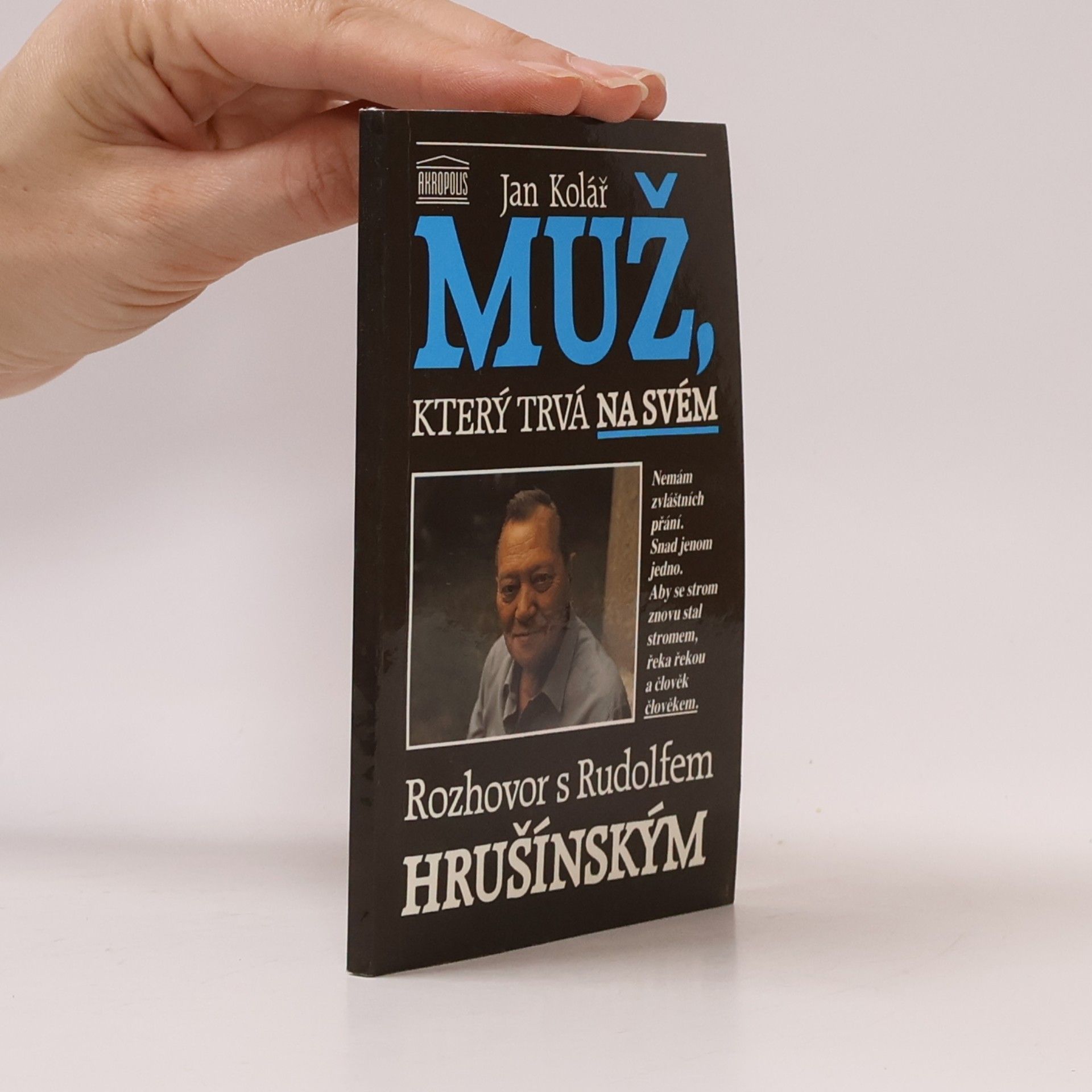 Jan Kolář Muž, který trvá na svém. Rozhovor s Rudolfem Hrušínským