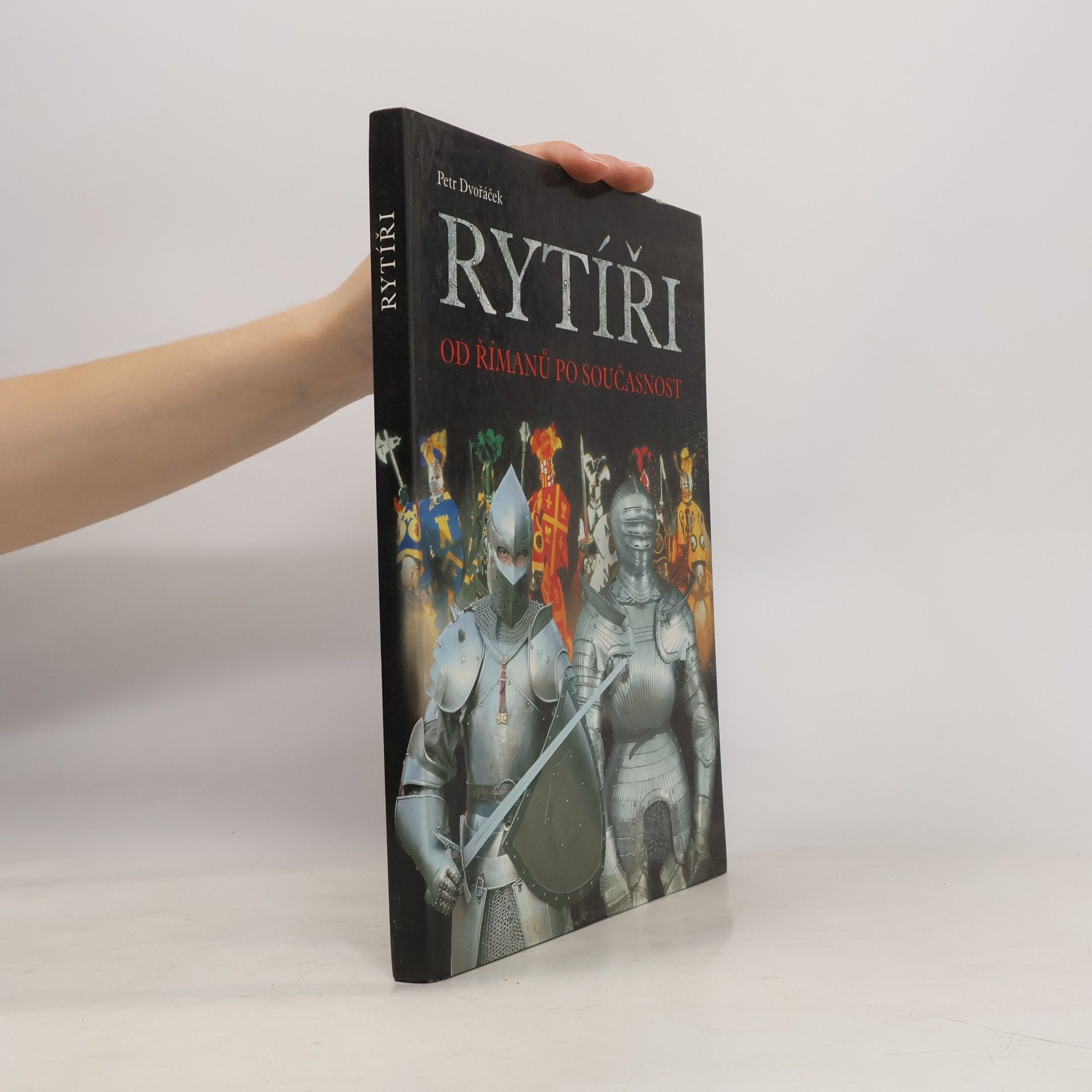 Petr Dvořáček Rytíři : od Římanů po současnost