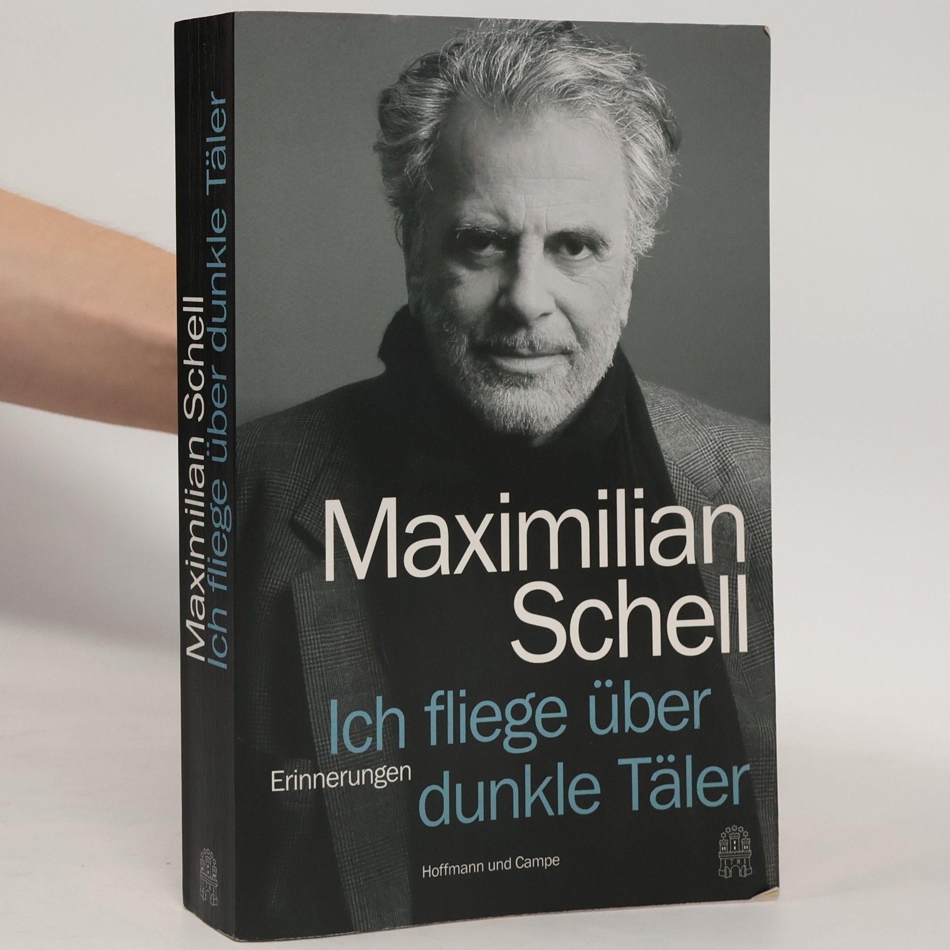 Maximilian Schell Ich fliege über dunkle Täler, oder, Etwas fehlt immer : Erinnerungen