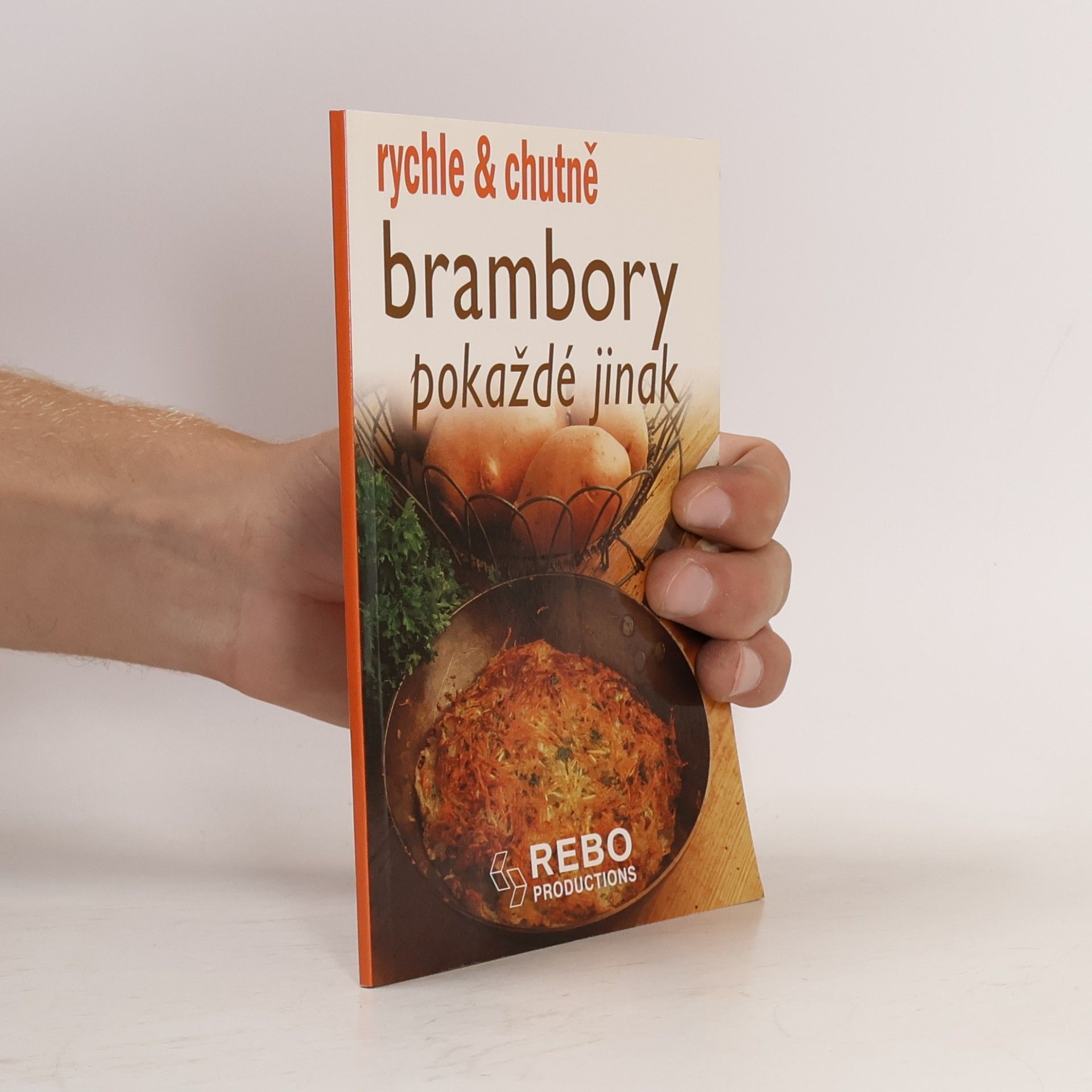 Kolektiv autorů Brambory pokaždé jinak. Rychle & chutně