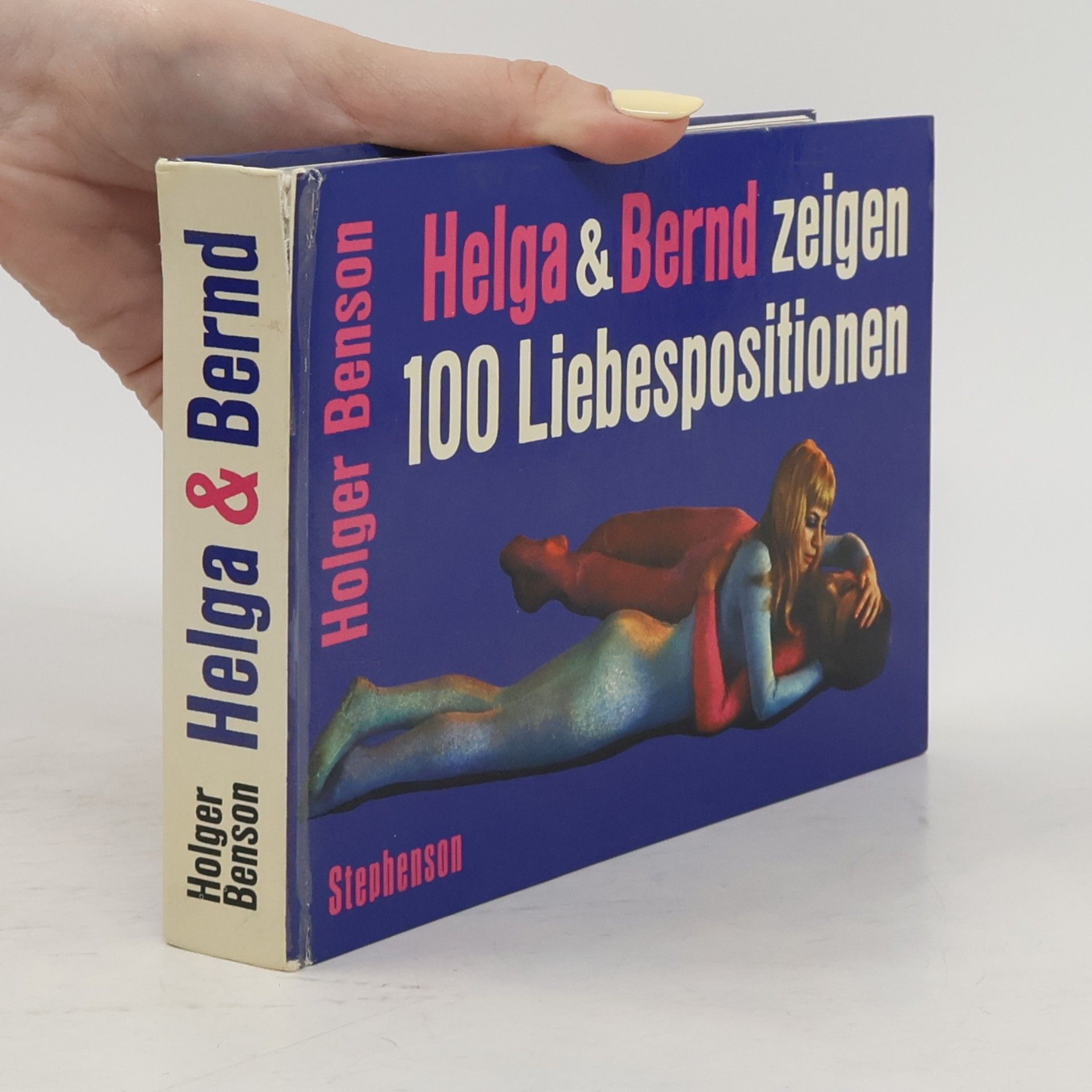 Holger Benson Helga & Bernd zeigen 100 Liebespositionen