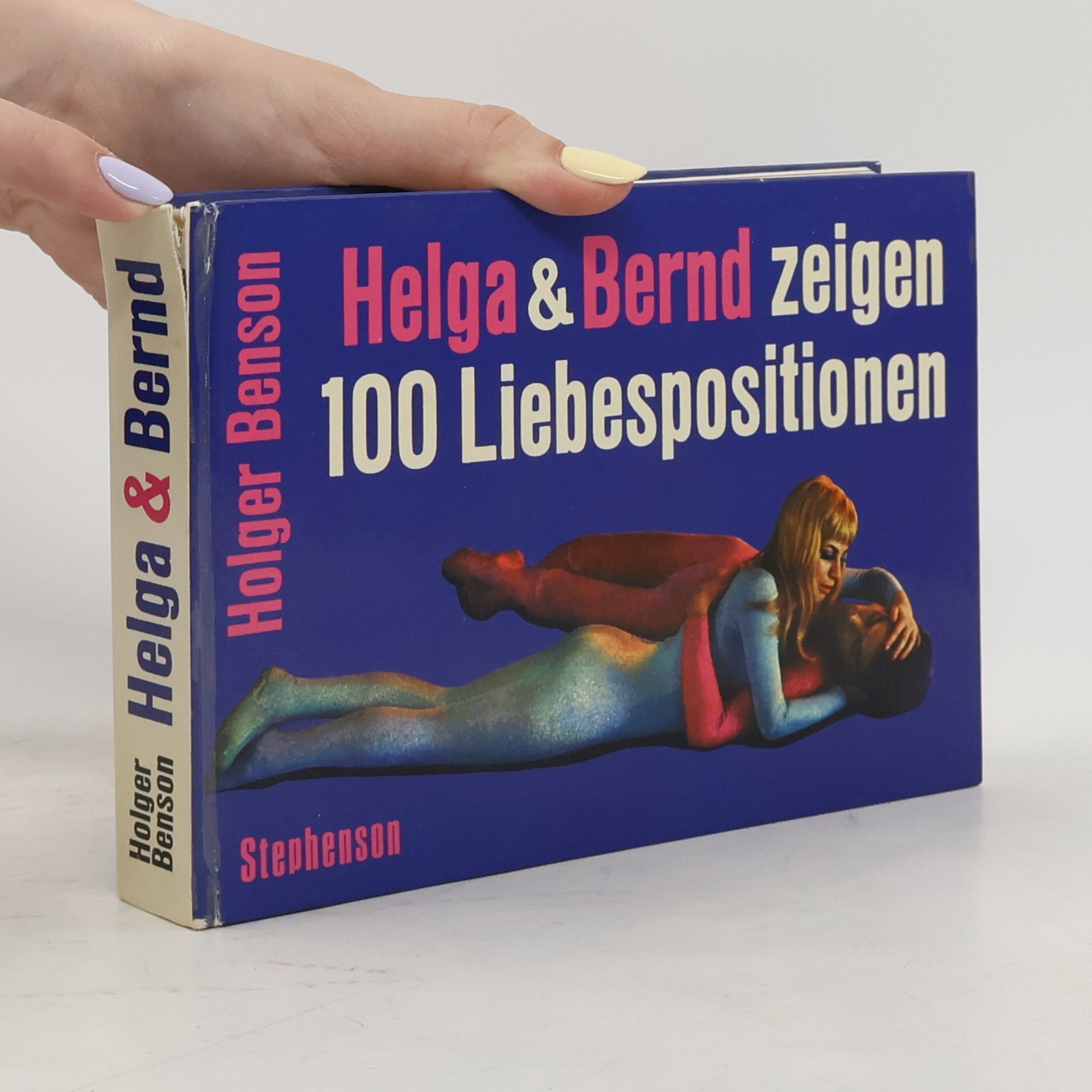 Holger Benson Helga & Bernd zeigen 100 Liebespositionen