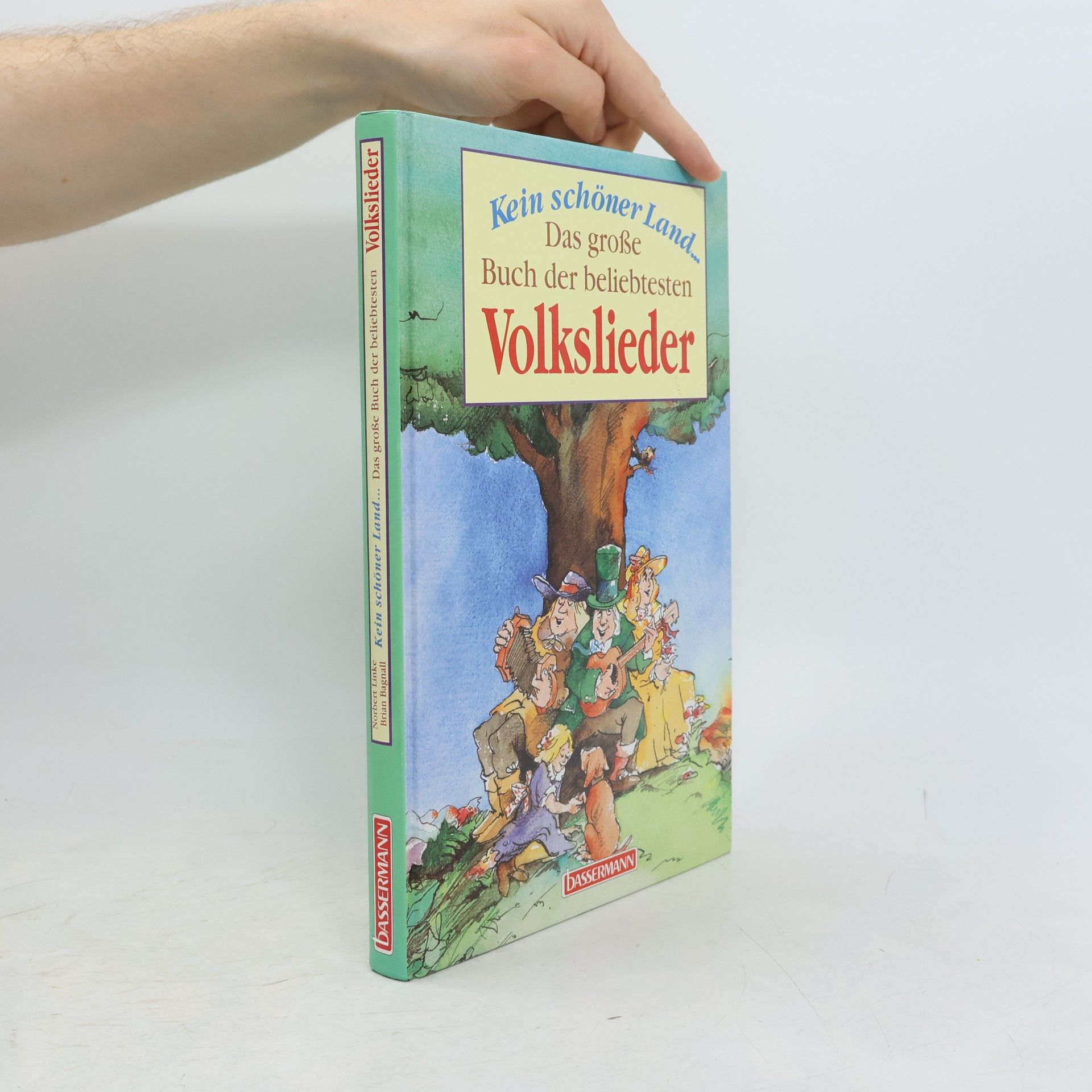 Kein schöner Land ... Das große Buch der beliebtesten Volkslieder