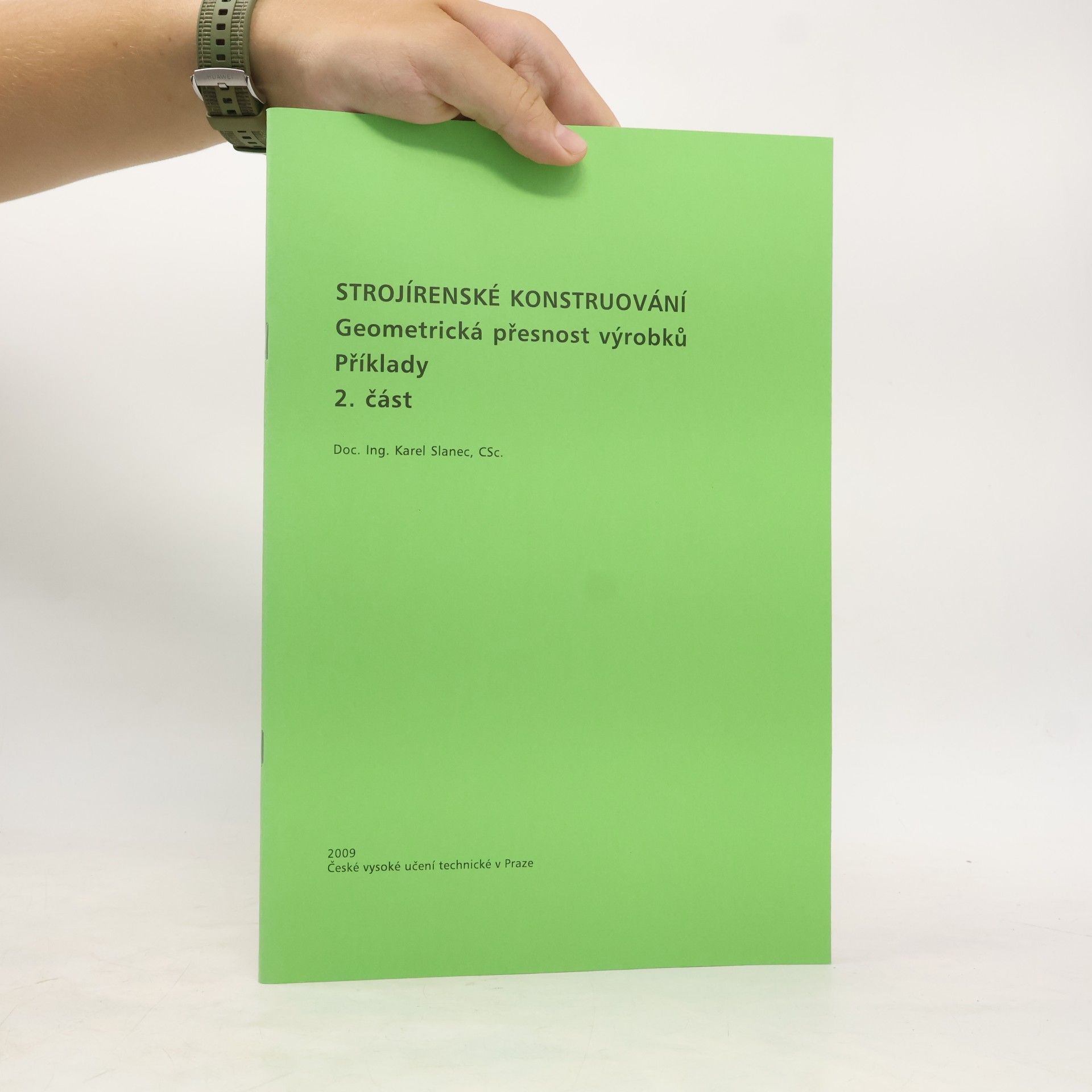 Karel Slanec Strojírenské konstruování: Geometrická přesnost výrobků - Příklady (2. část)