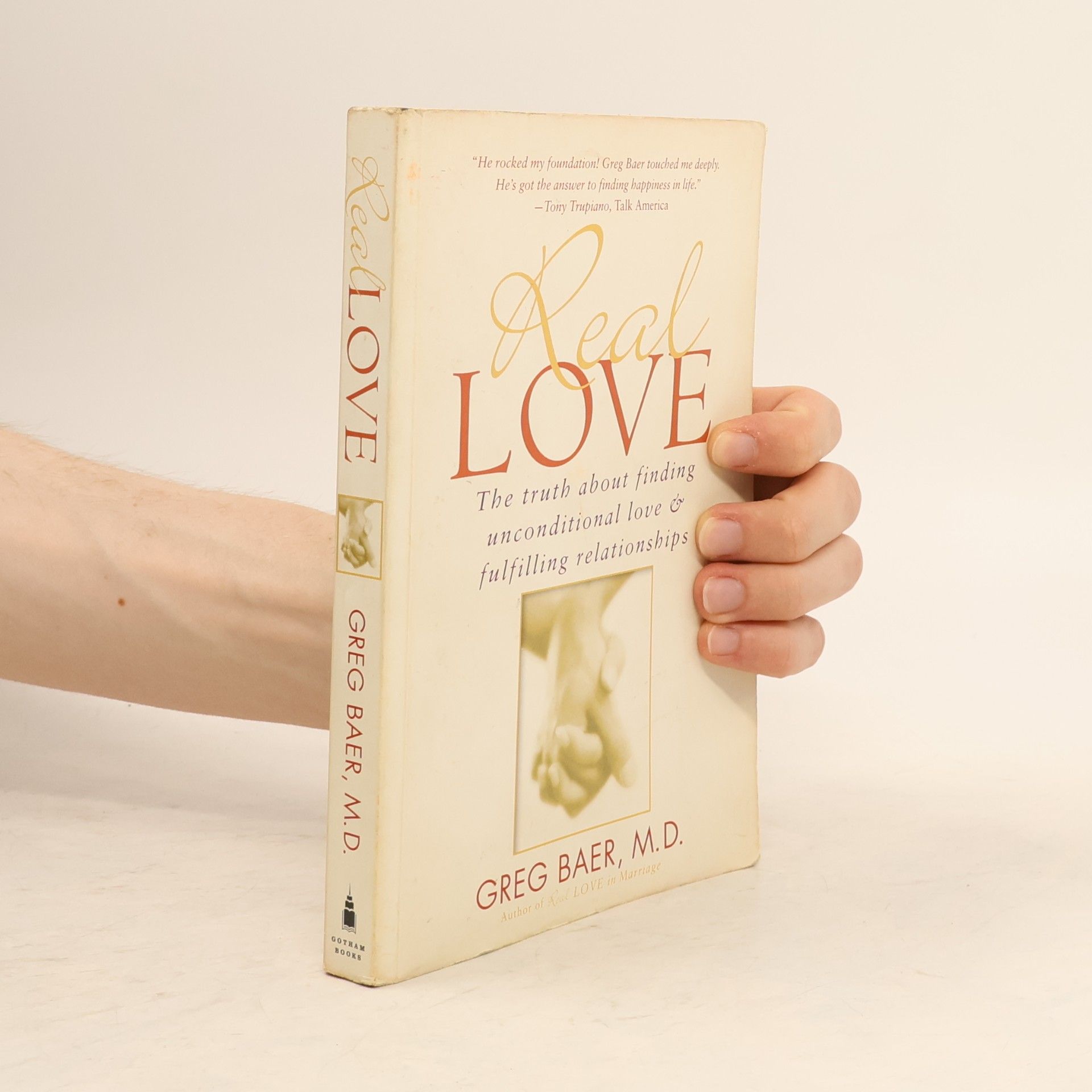 Greg Baer Real Love: The Truth about Finding Unconditional Love and Fulfilling Relationships