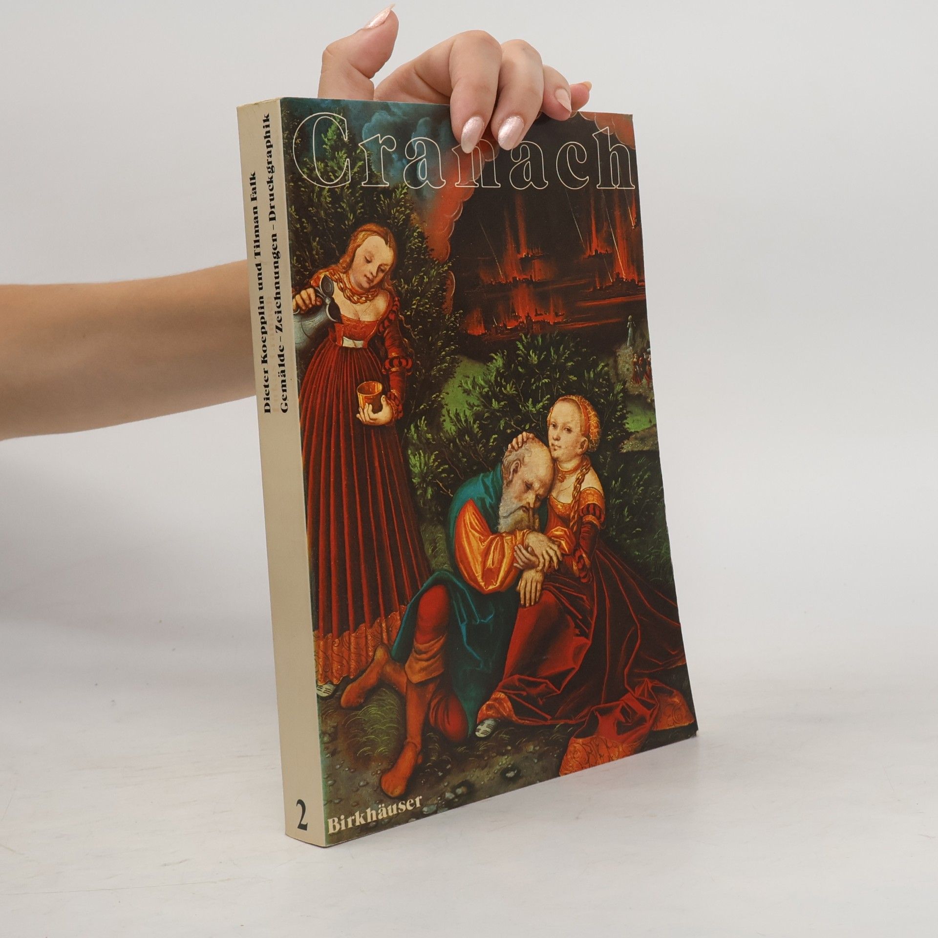 Lukas Cranach : Gemälde, Zeichnungen, Druckgraphik. Band 2