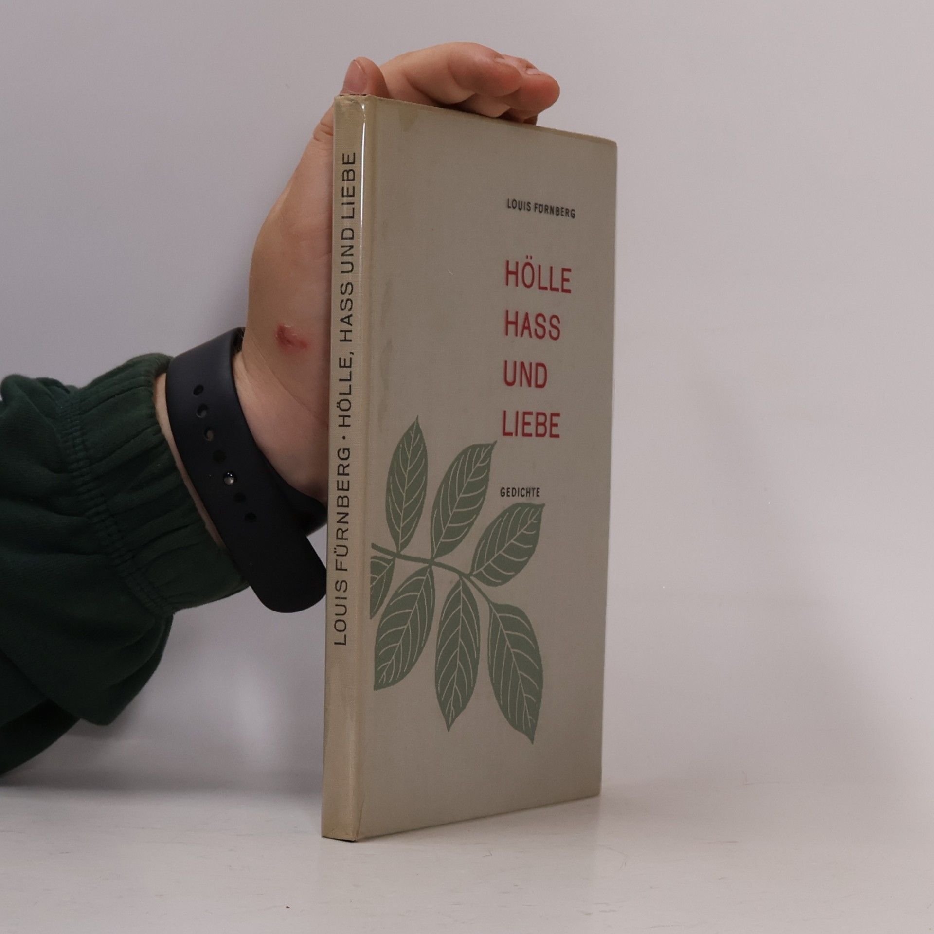 Louis Fürnberg Hölle, Hass und Liebe