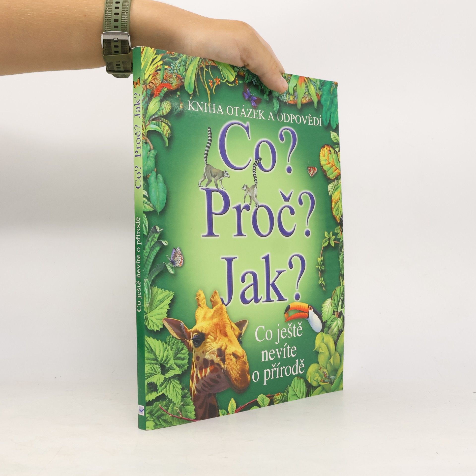 Kolektiv autorů Co? Proč? Jak? : Co ještě nevíte o přírodě