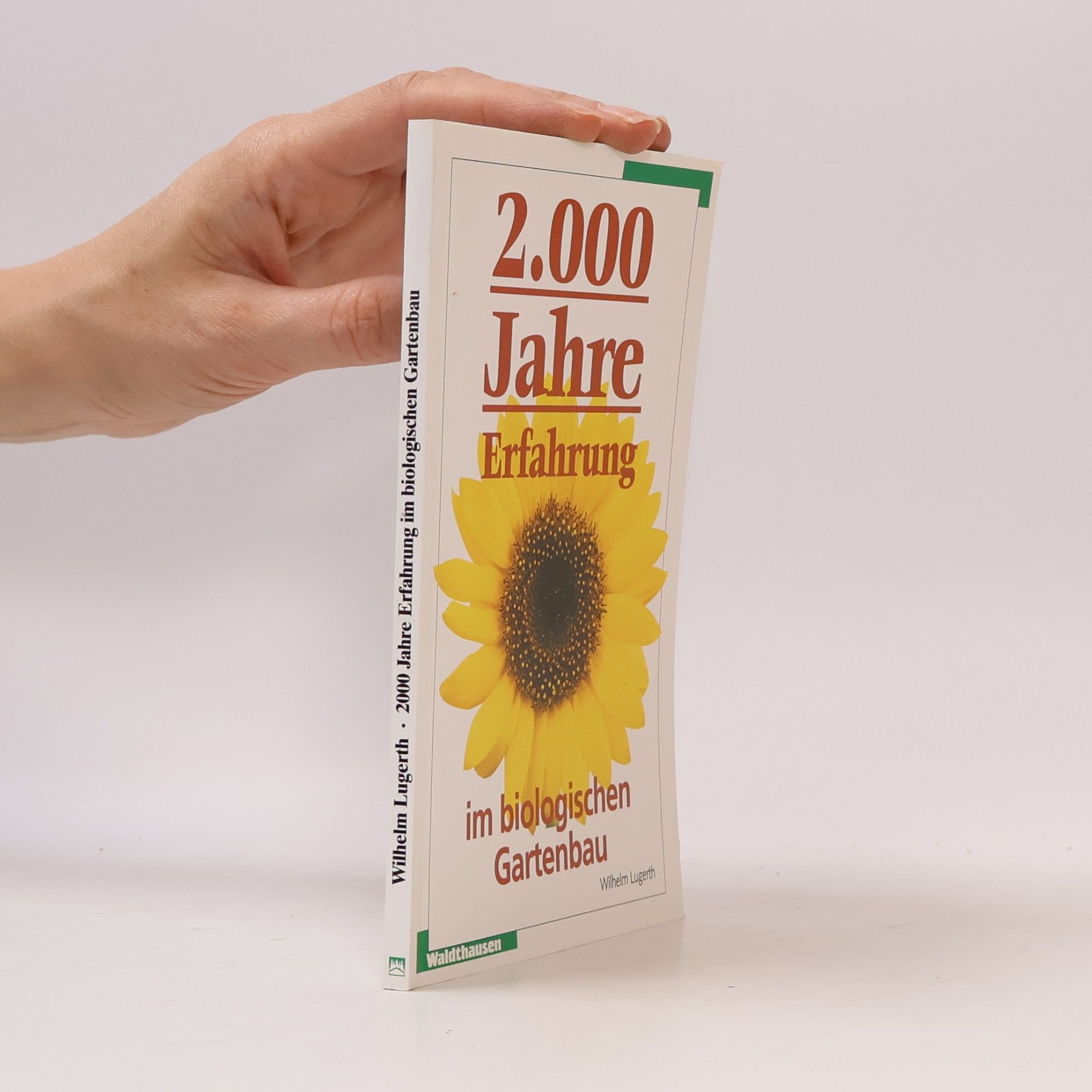 Wilhelm Lugerth 2000 Jahre Erfahrung im biologischen Gartenbau