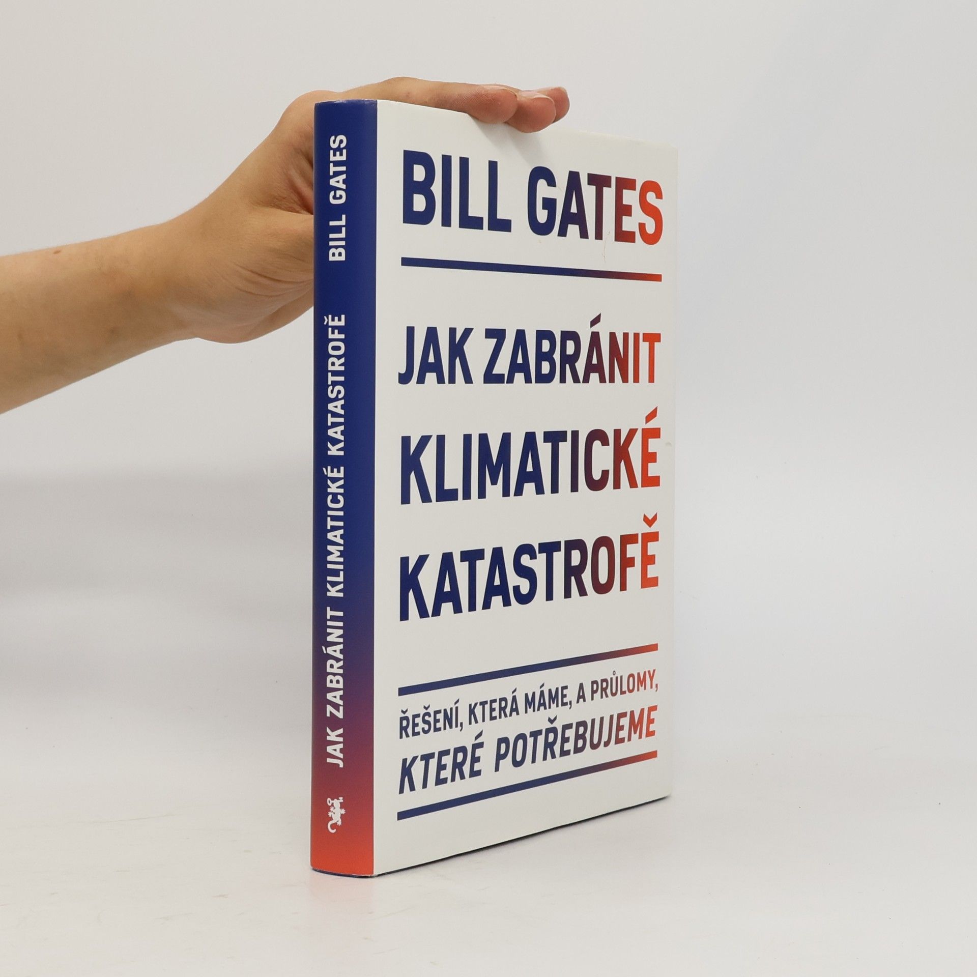 Bill Gates Jak zabránit klimatické katastrofě : řešení, která máme, a průlomy, které potřebujeme