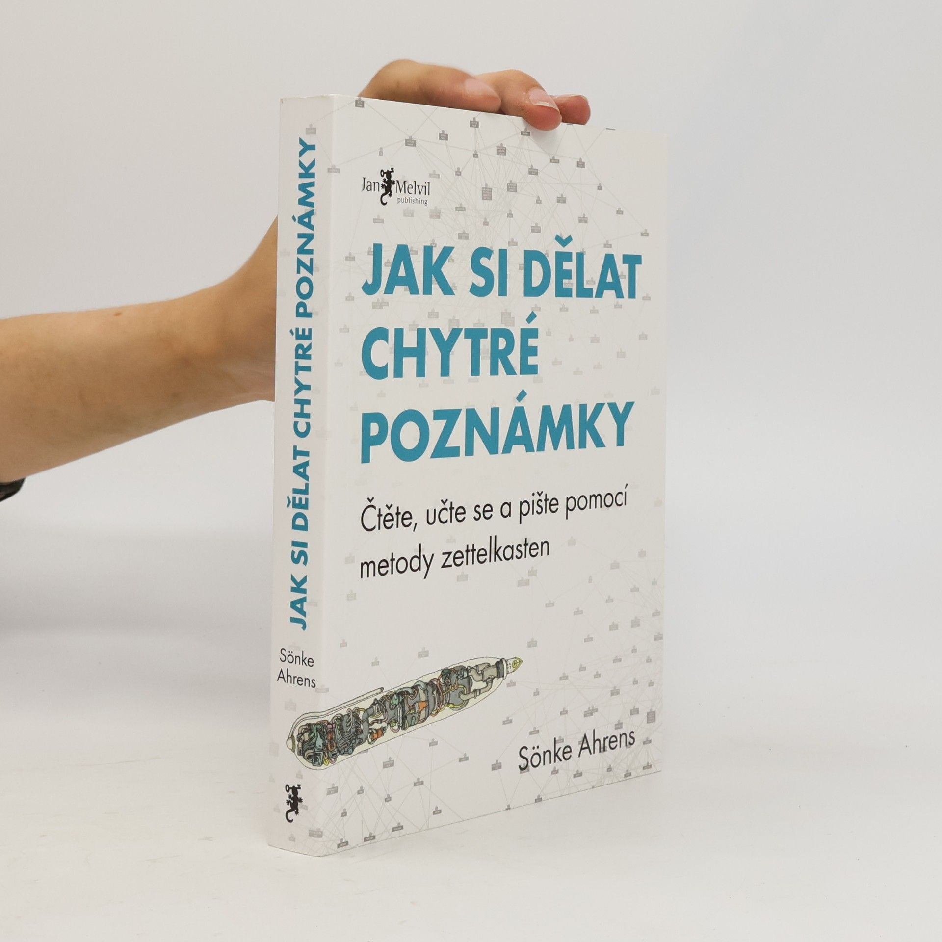 Sönke Ahrens Jak si dělat chytré poznámky : čtěte, pište a přemýšlejte s pomocí legendární metody zettelkasten