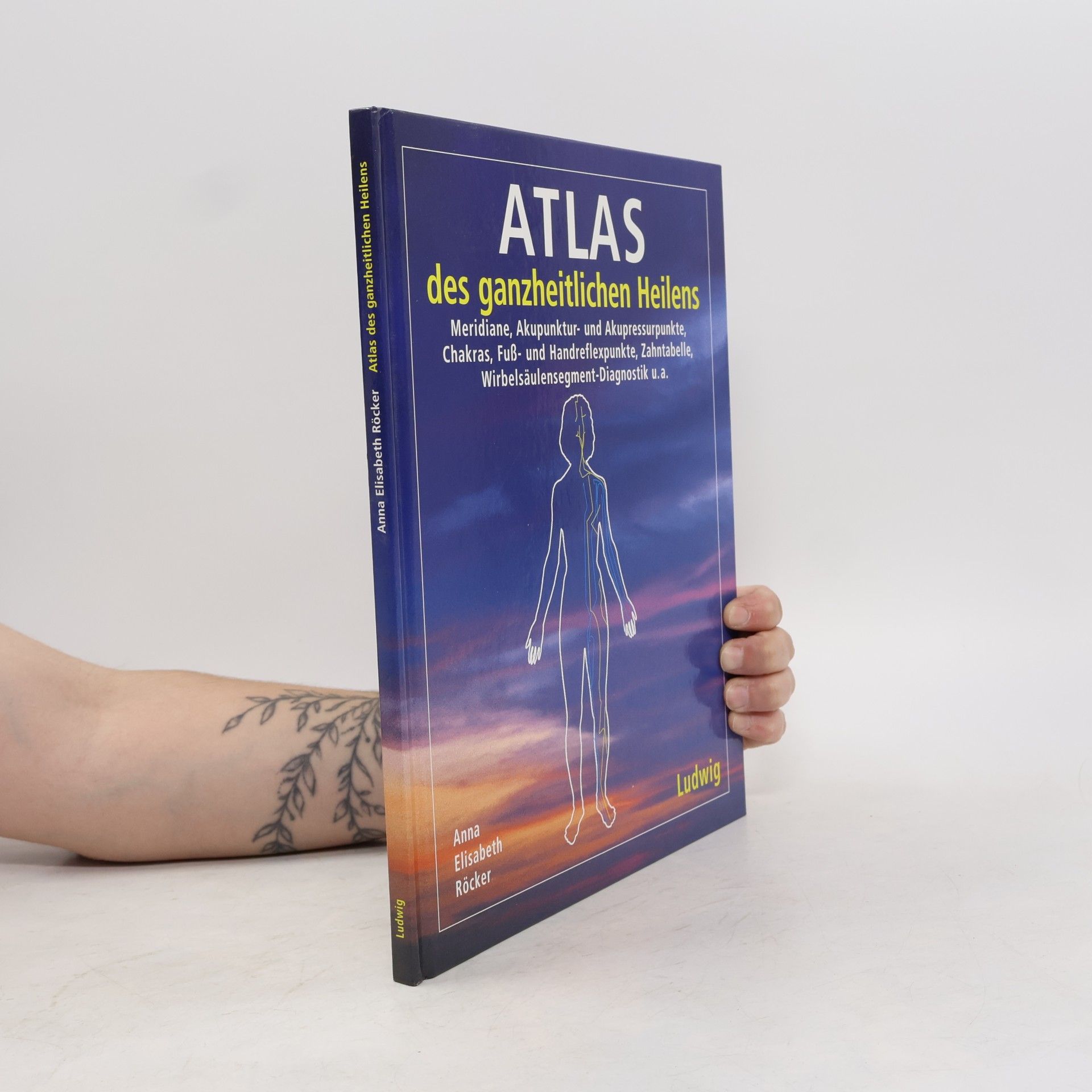 Anna Elisabeth Röcker Atlas des ganzheitlichen Heilens