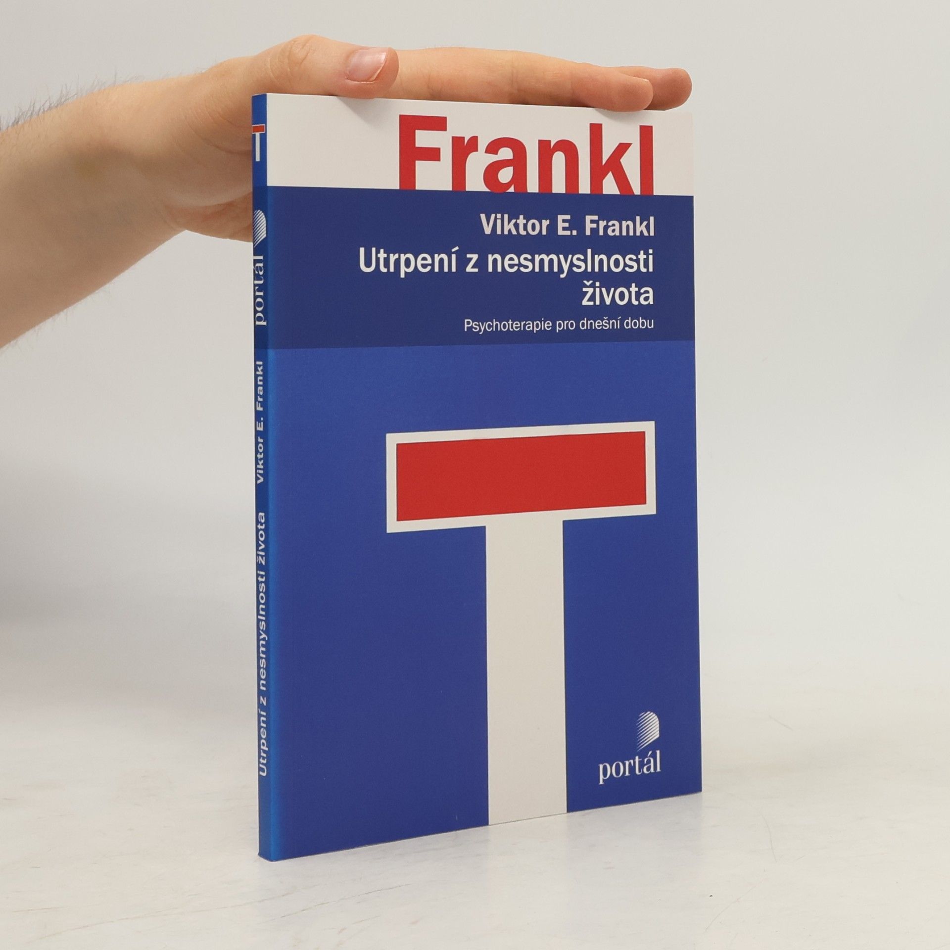 Viktor Frankl Utrpení z nesmyslnosti života. Psychoterapie pro dnešní dobu