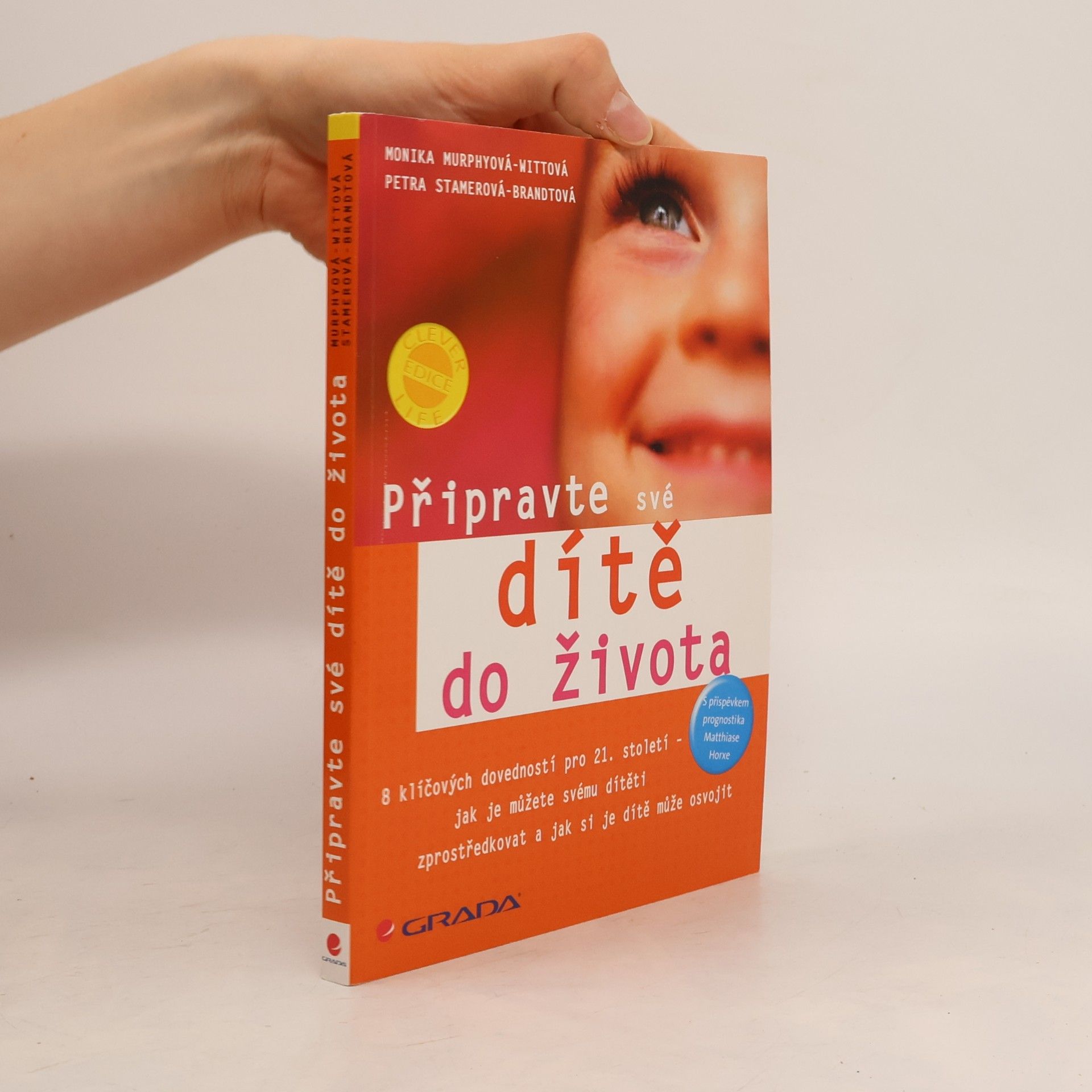 Monika Murphy Witt Připravte své dítě do života: osm klíčových dovedností - jak je můžete svému dítěti zprostředkovat a jak si je může dítě s vaší pomocí osvojit