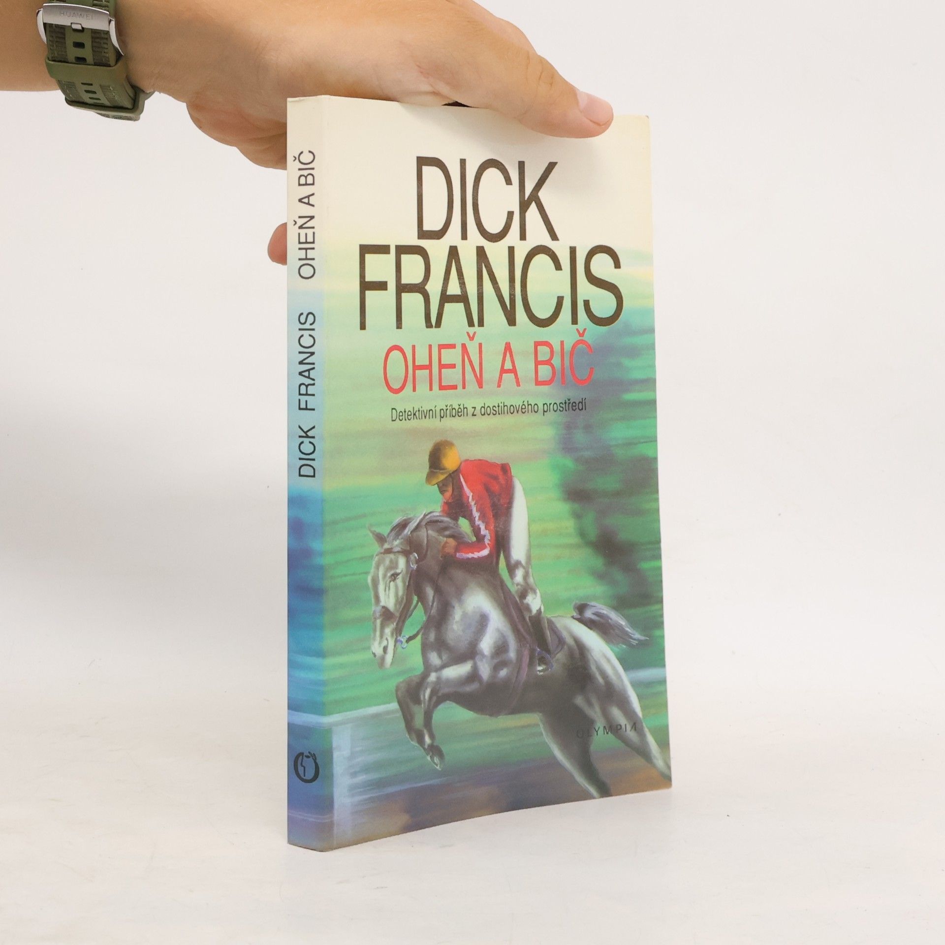 Dick Francis Oheň a bič