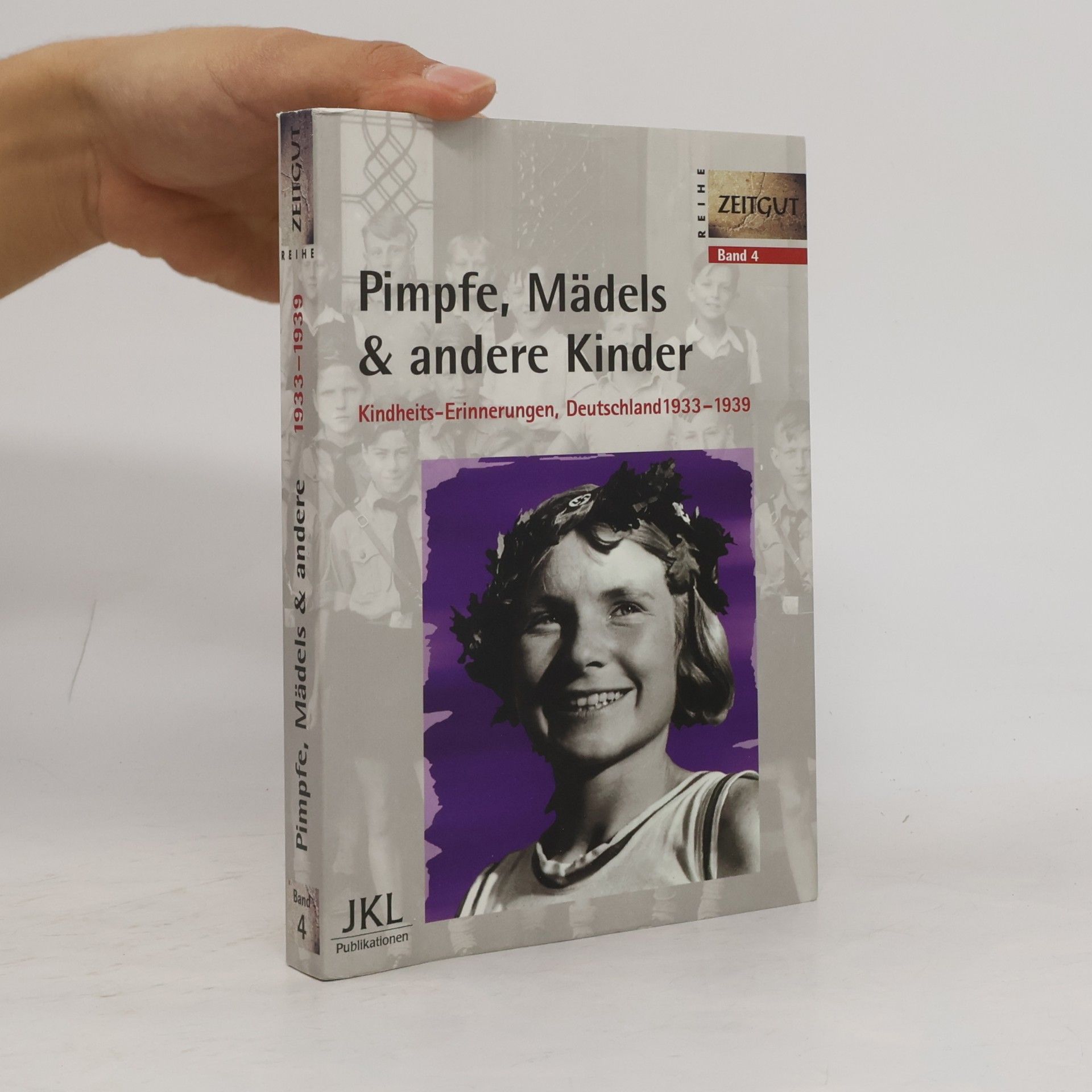 Jürgen Kleindienst Zeitgut Reihe - 4: Pimpfe, Mädels & andere Kinder