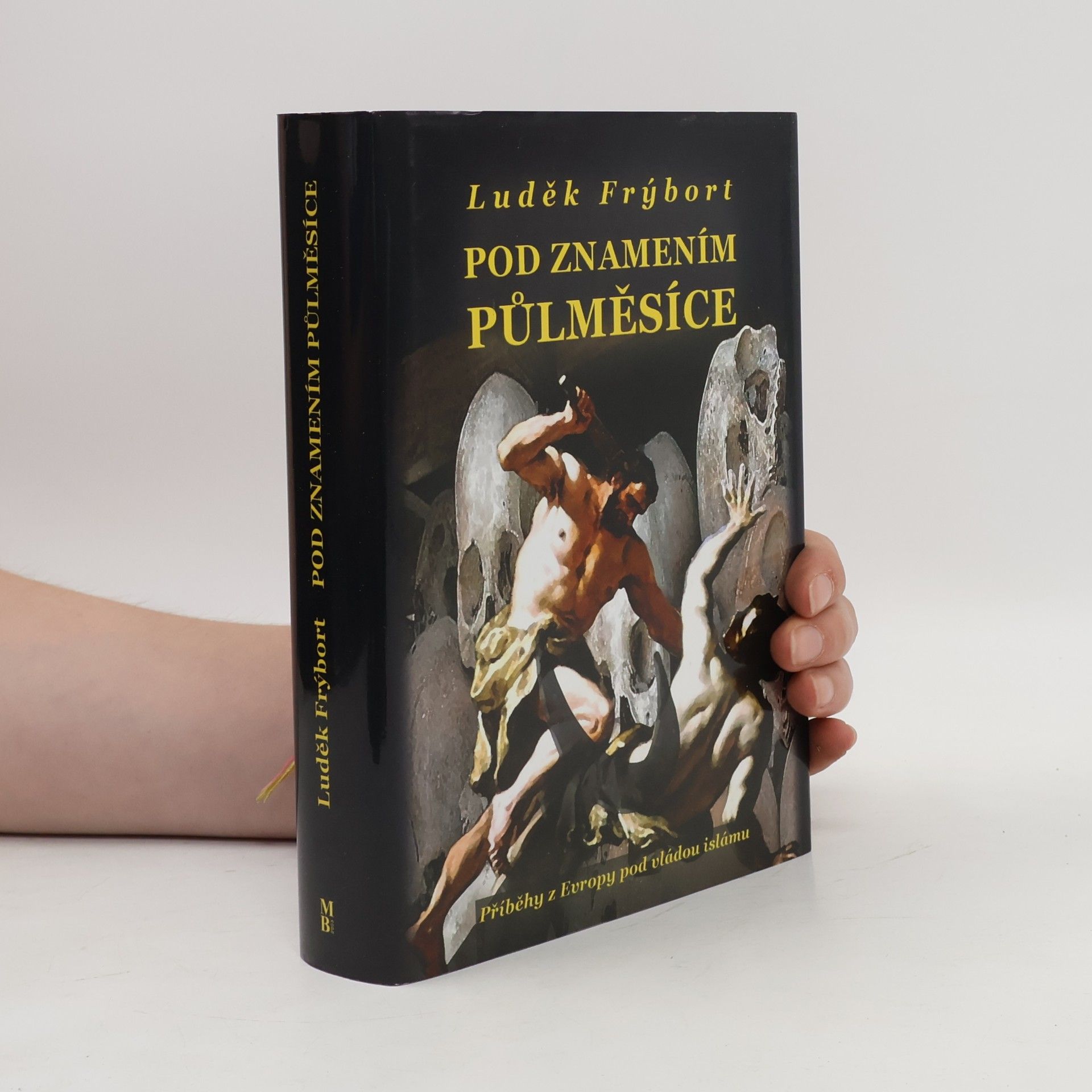 Luděk Frýbort Pod znamením půlměsíce. Příběhy z Evropy pod vládou islámu