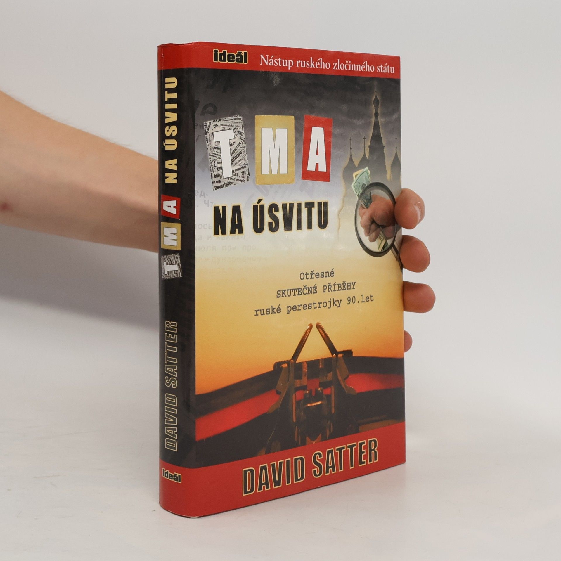 David Satter Tma na úsvitu. Nástup ruského zločinného státu