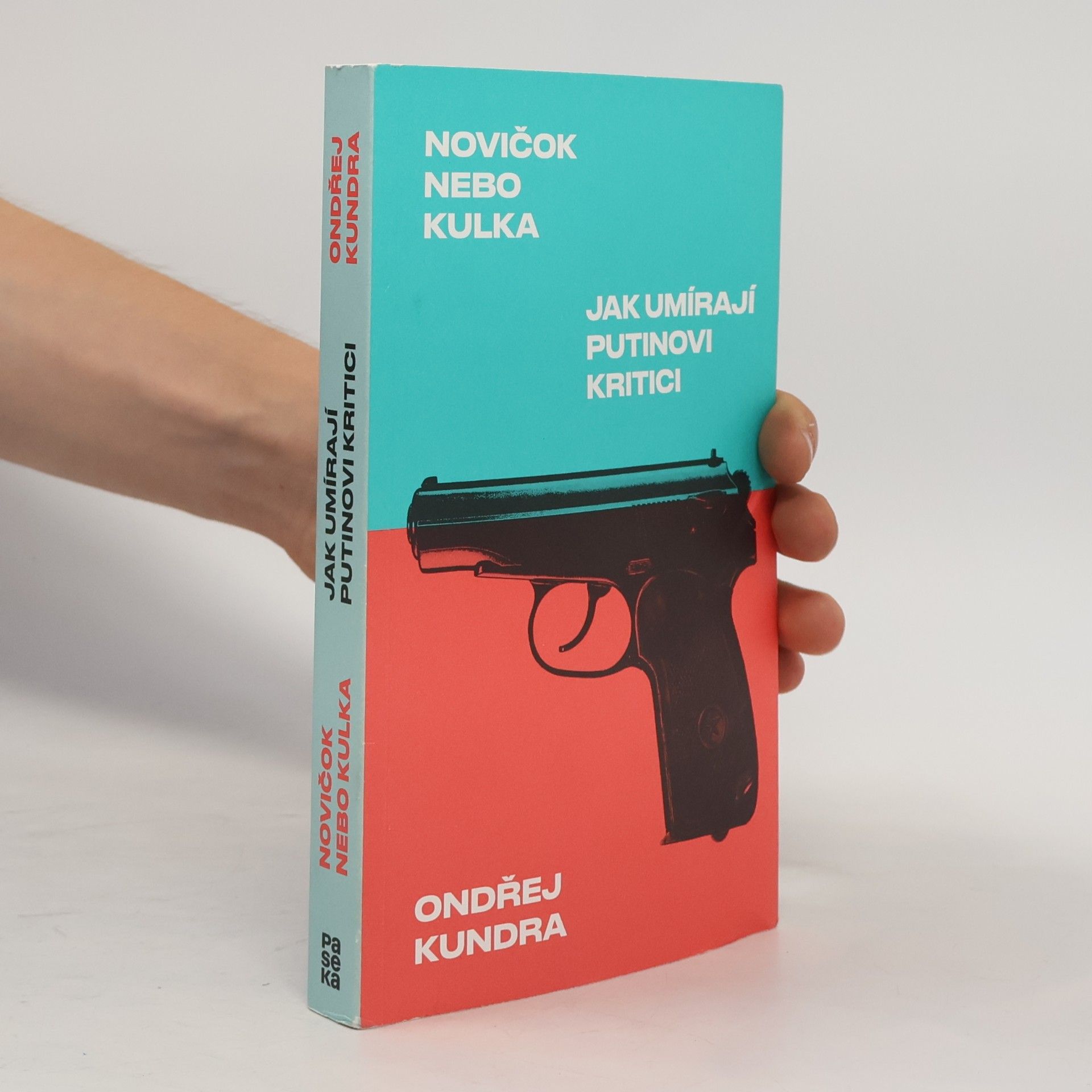 Ondřej Kundra Novičok nebo kulka: Jak umírají Putinovi kritici